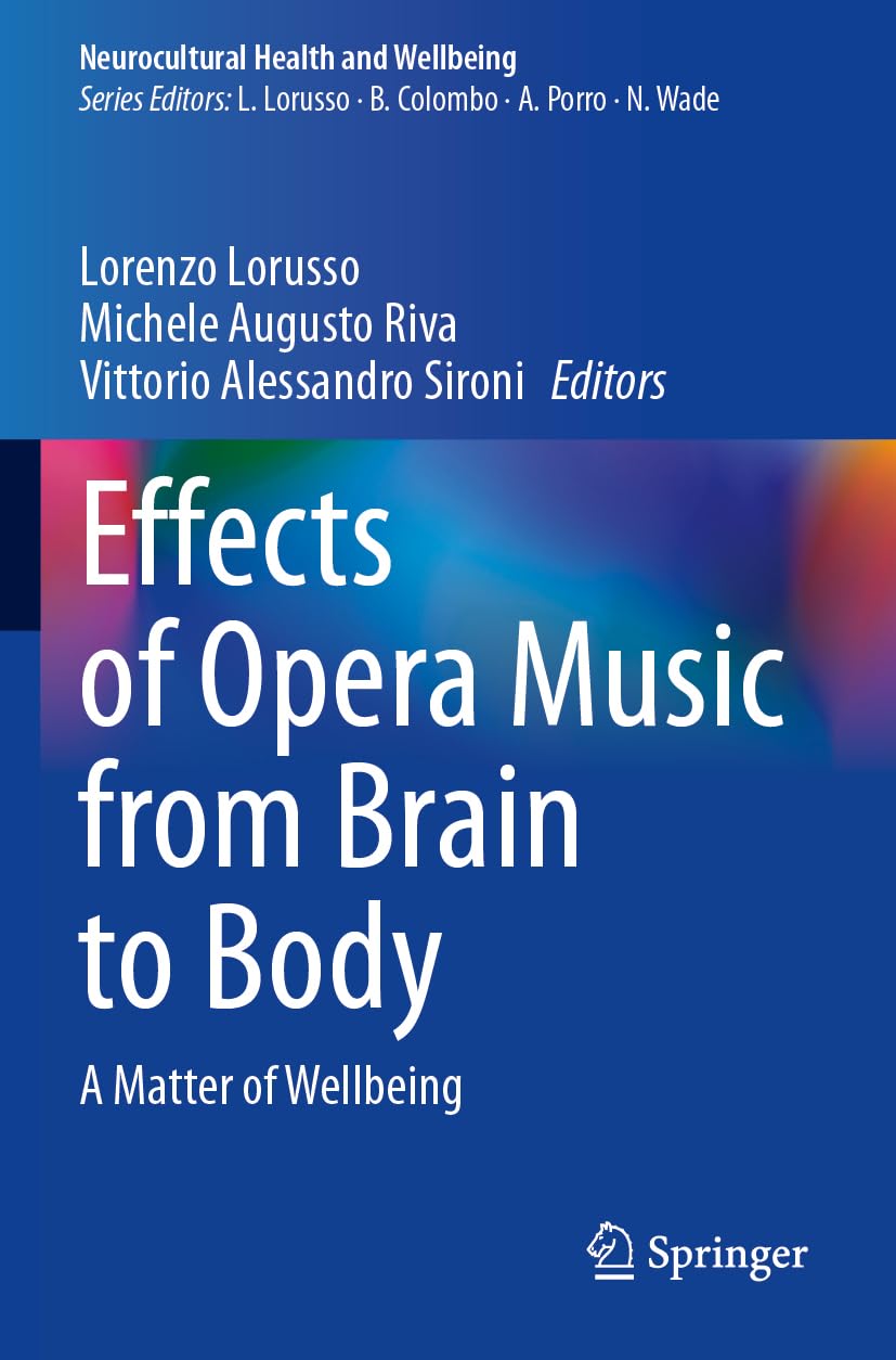 Effects of Opera Music from Brain to Body: A Matter of Wellbeing (Neurocultural Health and Wellbeing) Medicine