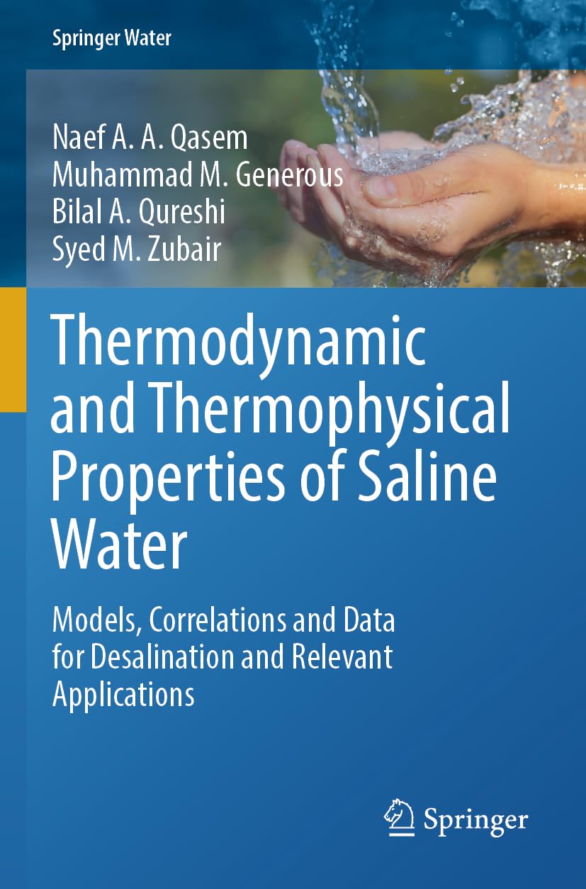 Thermodynamic and Thermophysical Properties of Saline Water: Models, Correlations and Data for Desalination and Relevant Applications (Springer Water) Business & Technology