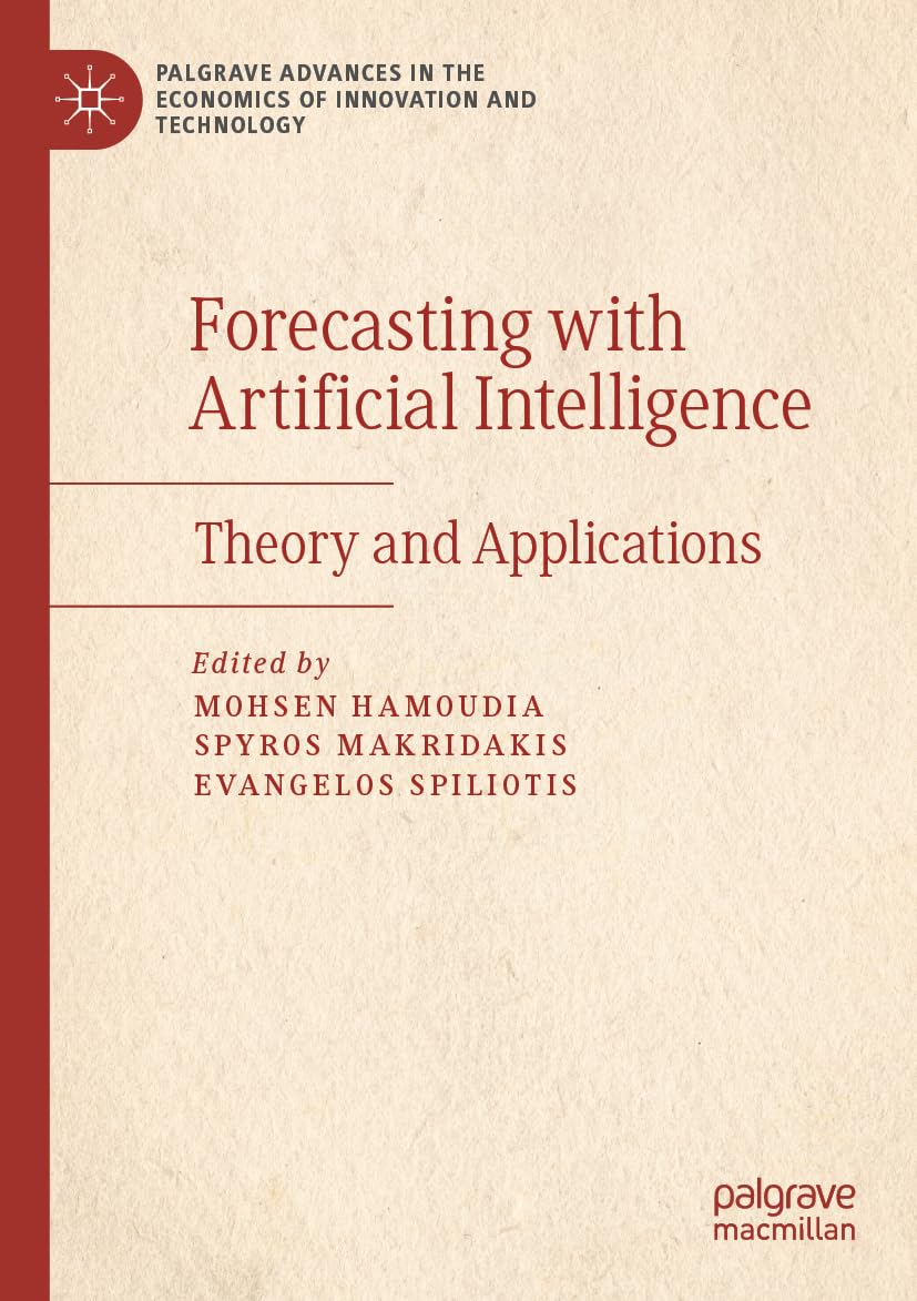 Forecasting with Artificial Intelligence: Theory and Applications (Palgrave Advances in the Economics of Innovation and Technology) Law