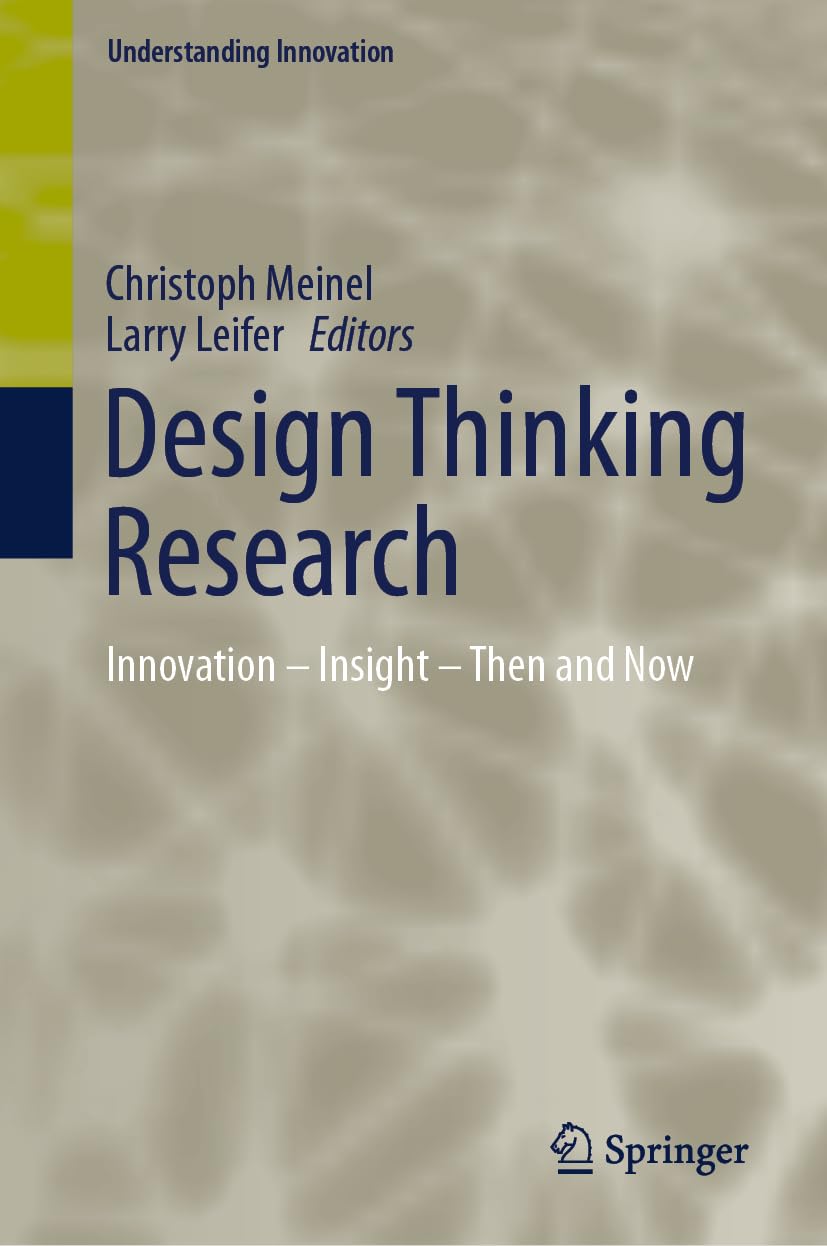 Design Thinking Research: Innovation – Insight – Then and Now (Understanding Innovation) Medicine