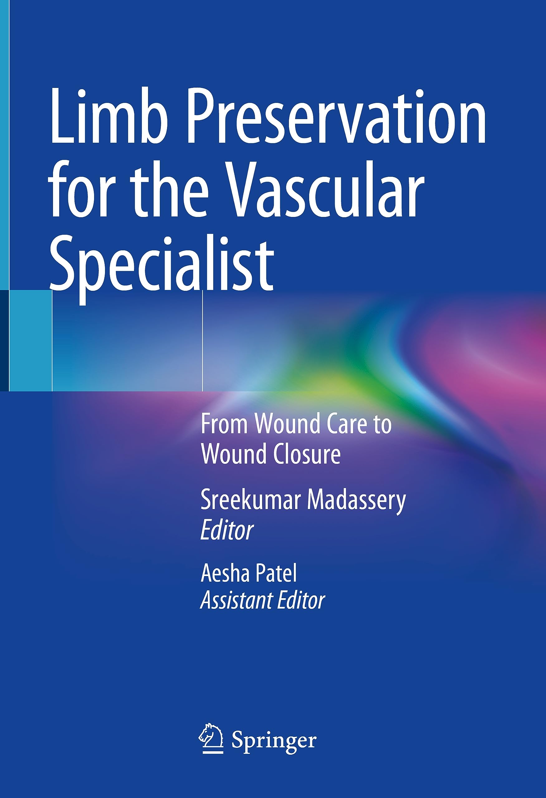 Limb Preservation for the Vascular Specialist: From Wound Care to Wound Closure Medicine