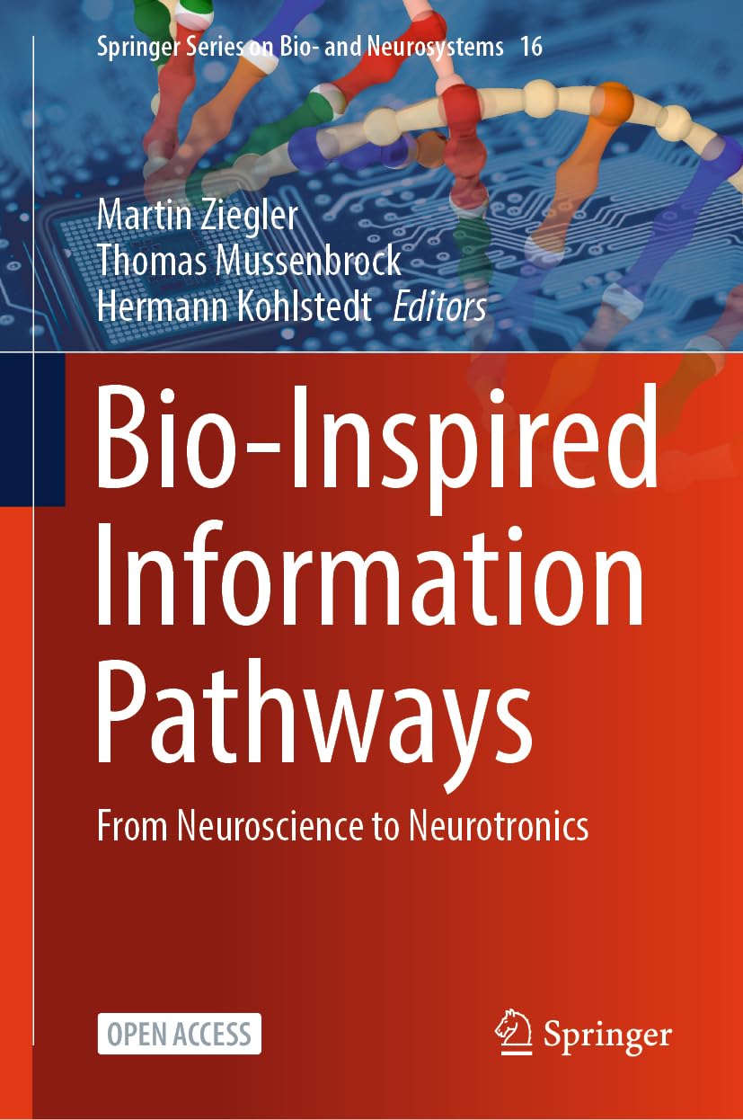 Bio-Inspired Information Pathways: From Neuroscience to Neurotronics (Springer Series on Bio- and Neurosystems, 16, Band 16) Medicine