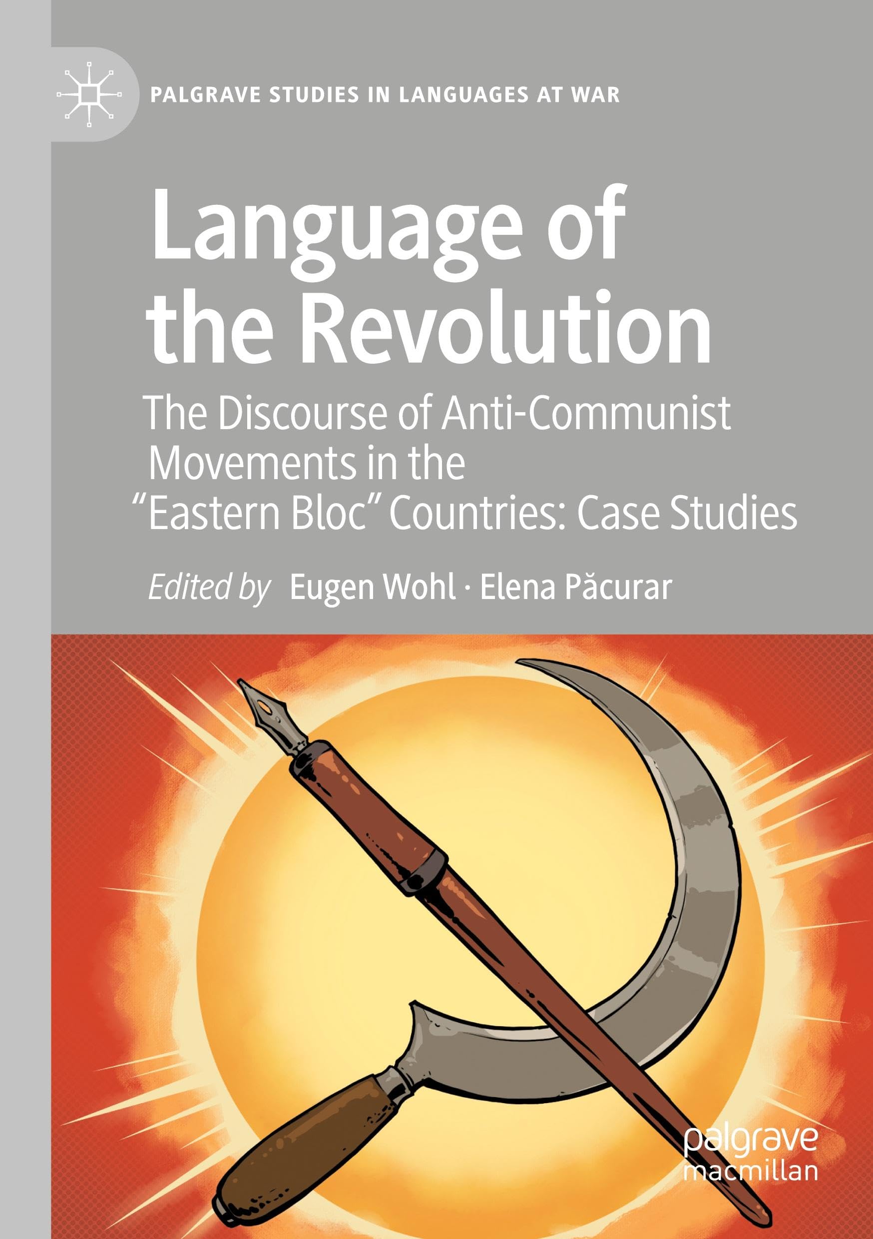 Language of the Revolution: The Discourse of Anti-Communist Movements in the “Eastern Bloc” Countries: Case Studies book