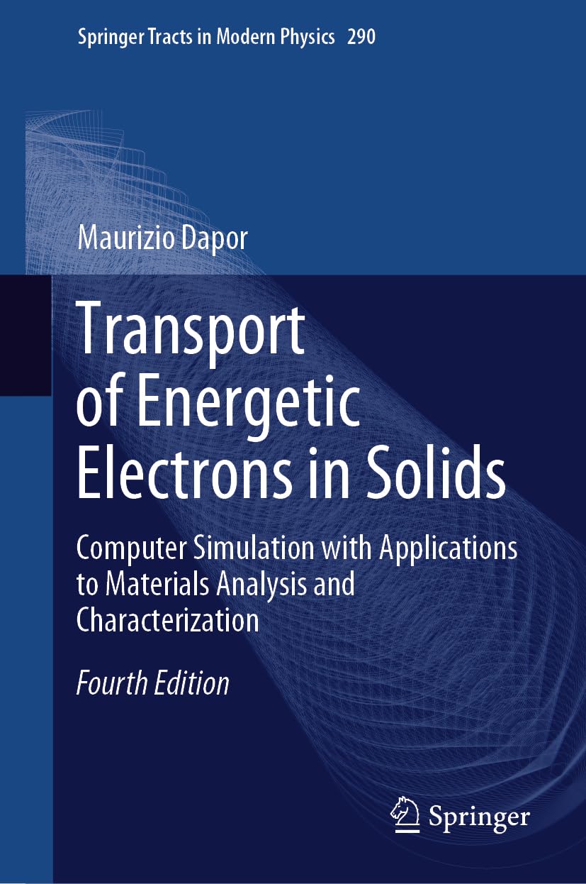 Transport of Energetic Electrons in Solids: Computer Simulation with Applications to Materials Analysis and Characterization (Springer Tracts in Modern Physics, 290, Band 290) Business & Technology