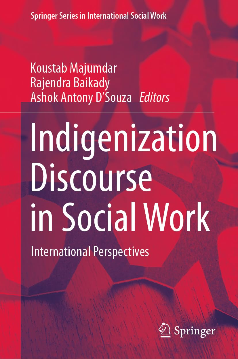Indigenization Discourse in Social Work: International Perspectives (Springer Series in International Social Work) Social Sciences