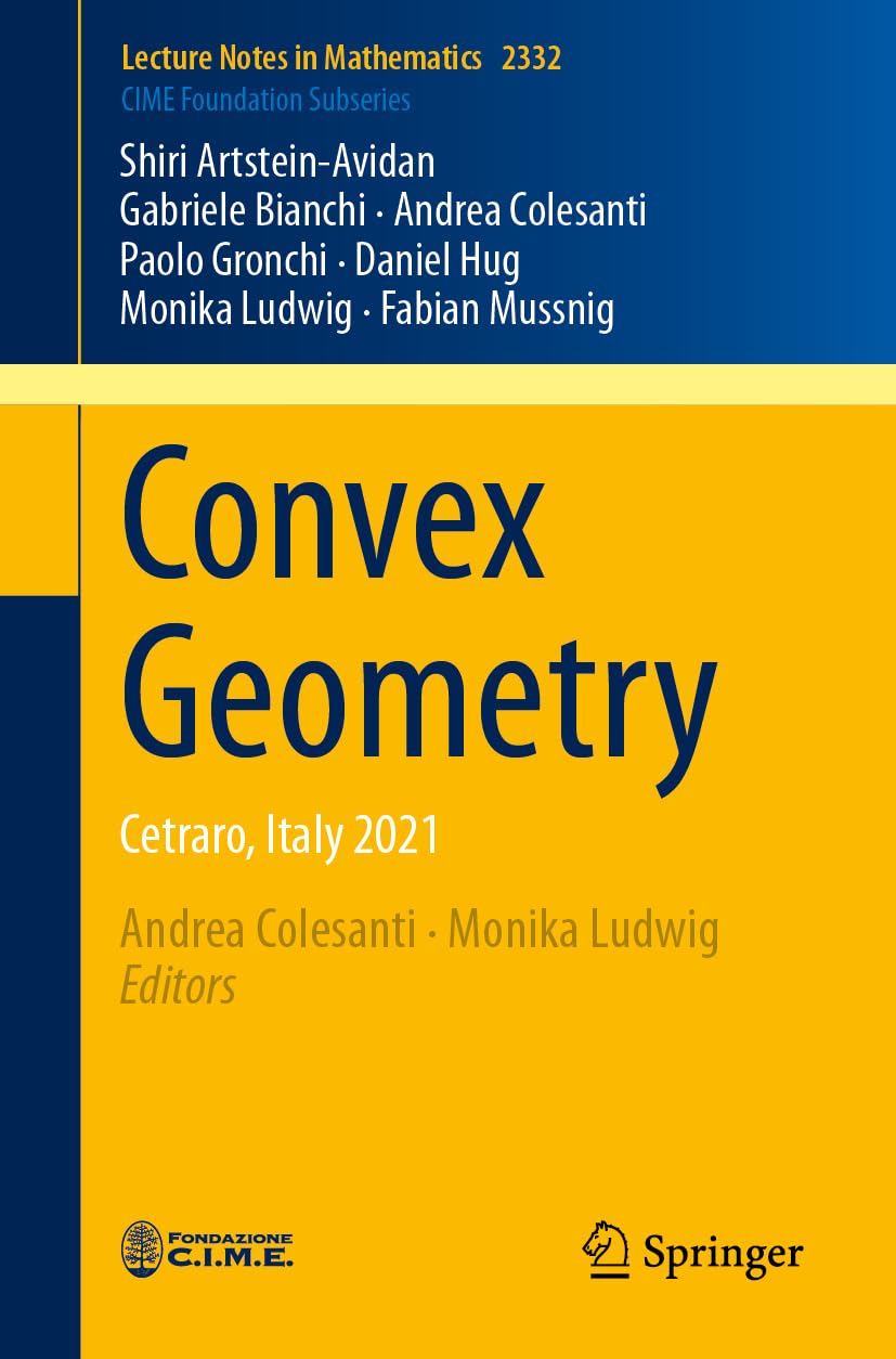 Convex Geometry: Cetraro, Italy 2021 (Lecture Notes in Mathematics, 2332, Band 2332) Mathematics