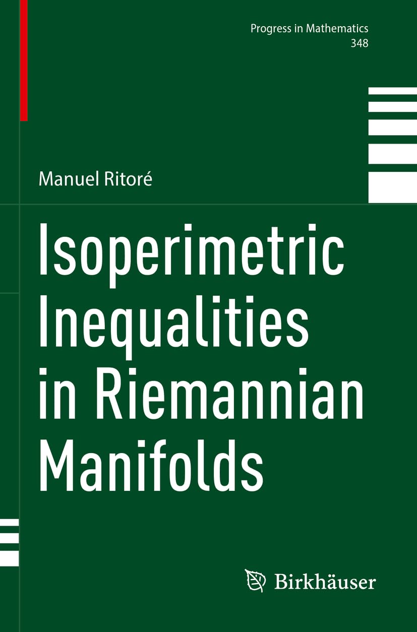 Isoperimetric Inequalities in Riemannian Manifolds (Progress in Mathematics, Band 348) Mathematics