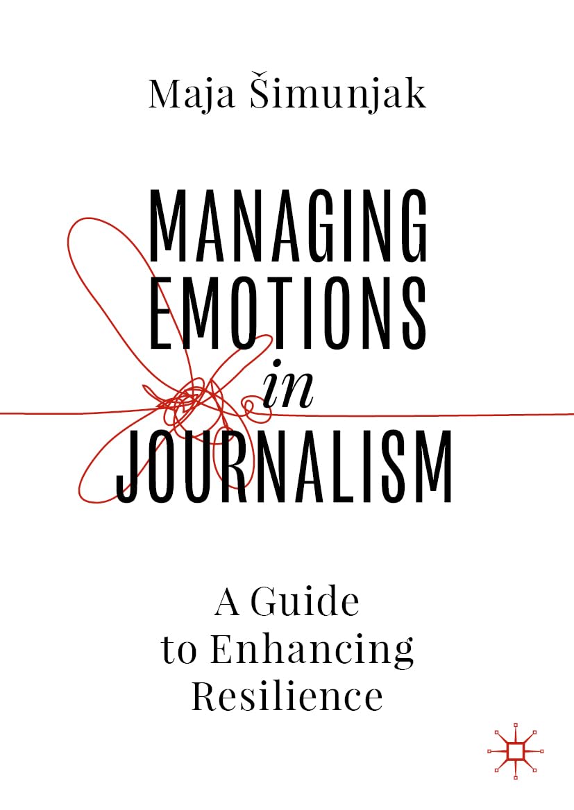 Managing Emotions in Journalism: A Guide to Enhancing Resilience Law