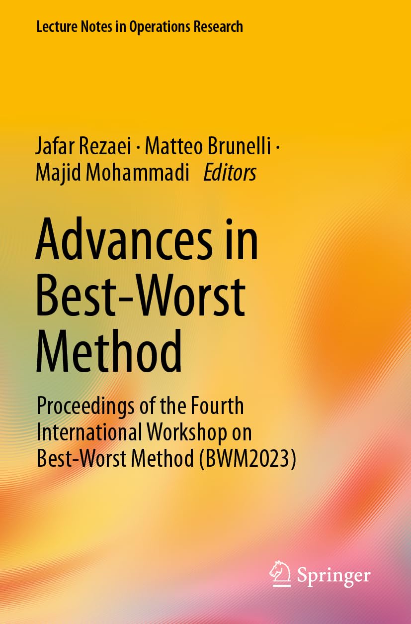 Advances in Best-Worst Method: Proceedings of the Fourth International Workshop on Best-Worst Method (BWM2023) (Lecture Notes in Operations Research) Law