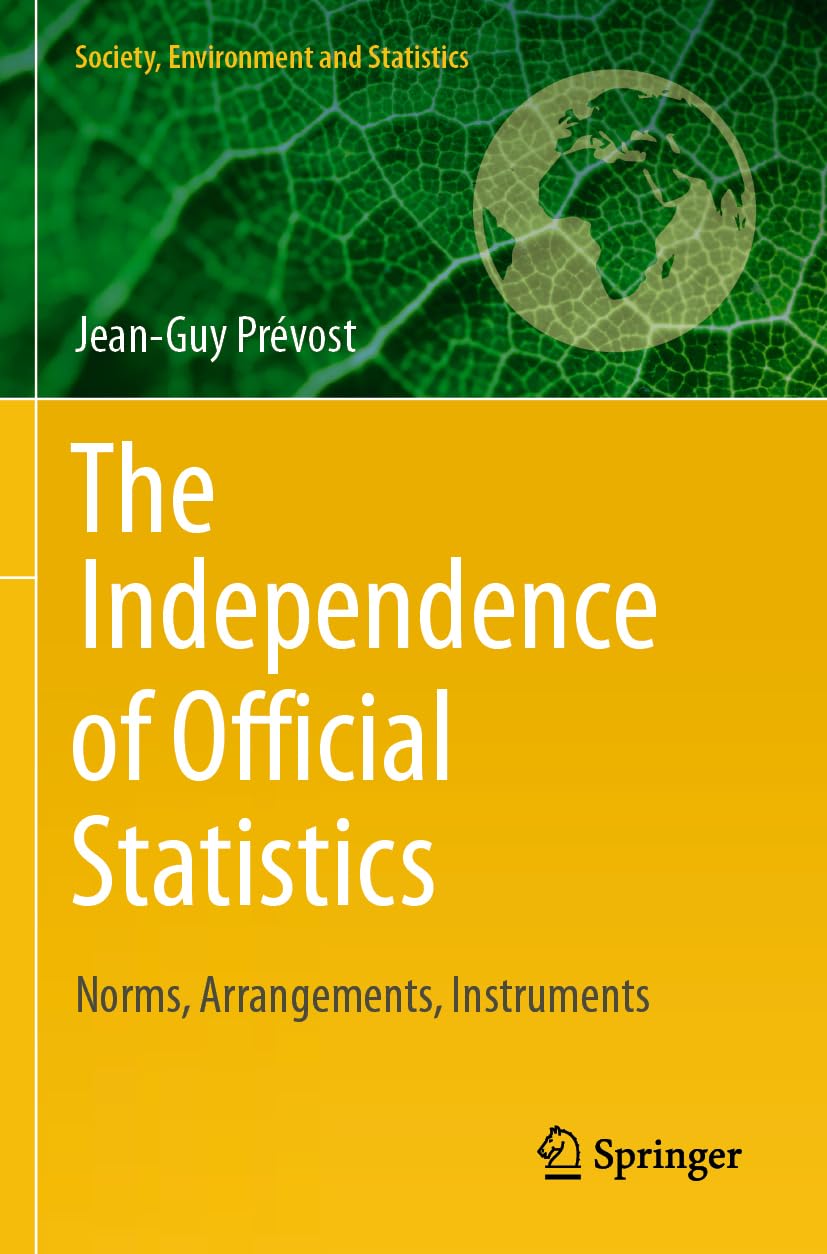 The Independence of Official Statistics: Norms, Arrangements, Instruments (Society, Environment and Statistics) Law