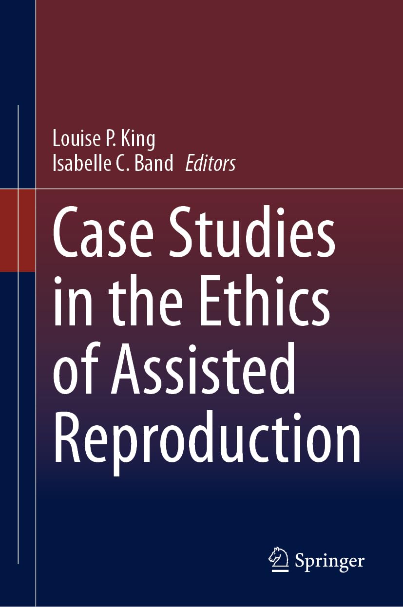 Case Studies in the Ethics of Assisted Reproduction Medicine