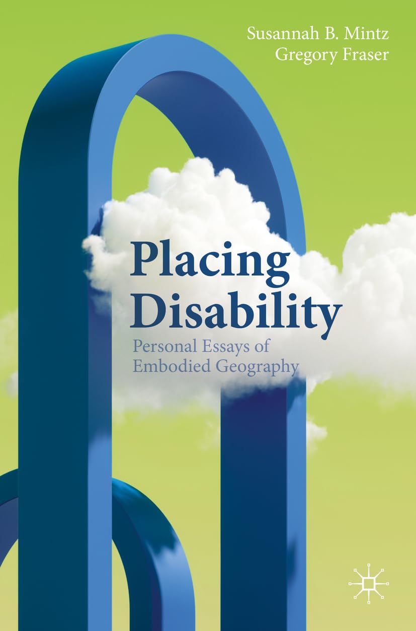 Placing Disability: Personal Essays of Embodied Geography (Literary Disability Studies) Law