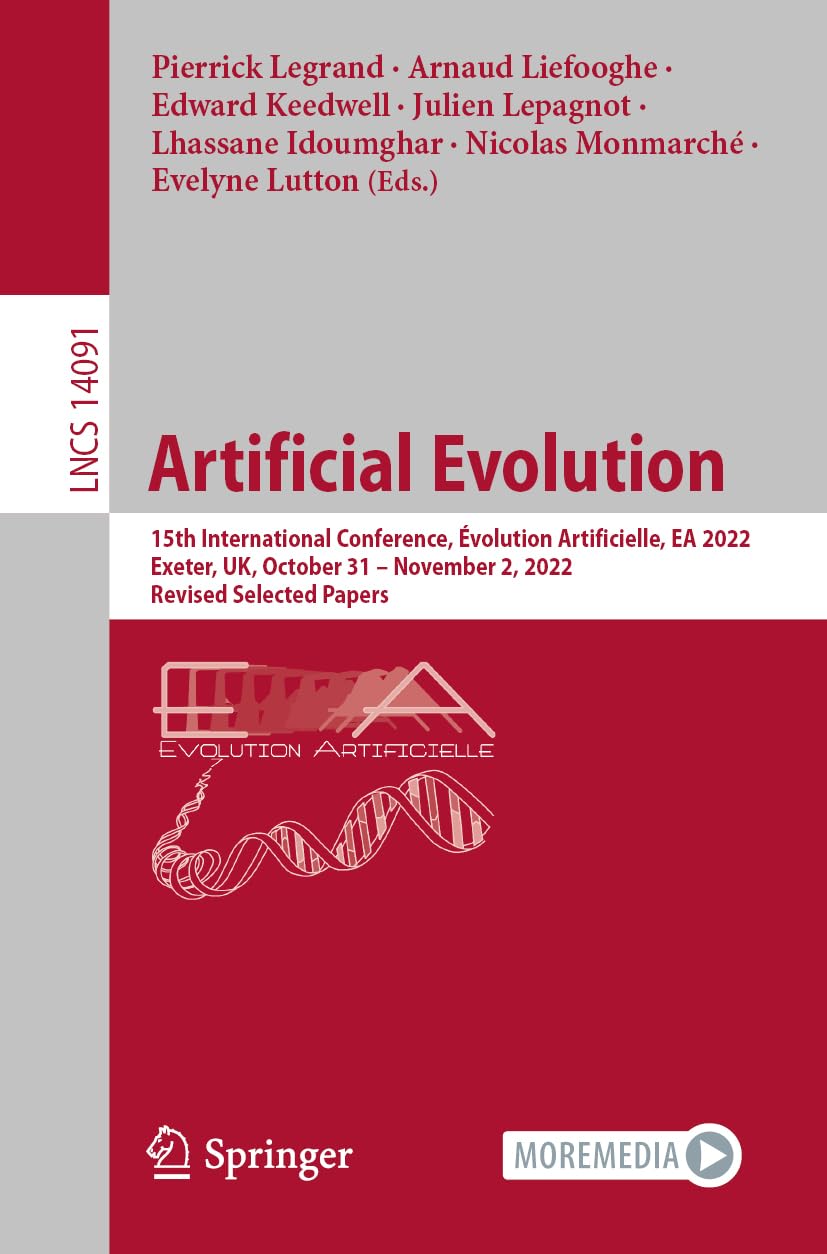 Artificial Evolution: 15th International Conference, Évolution Artificielle, EA 2022, Exeter, UK, October 31 – November 2, 2022, Revised Selected Papers (Lecture Notes in Computer Science, Band 14091) Computer Science