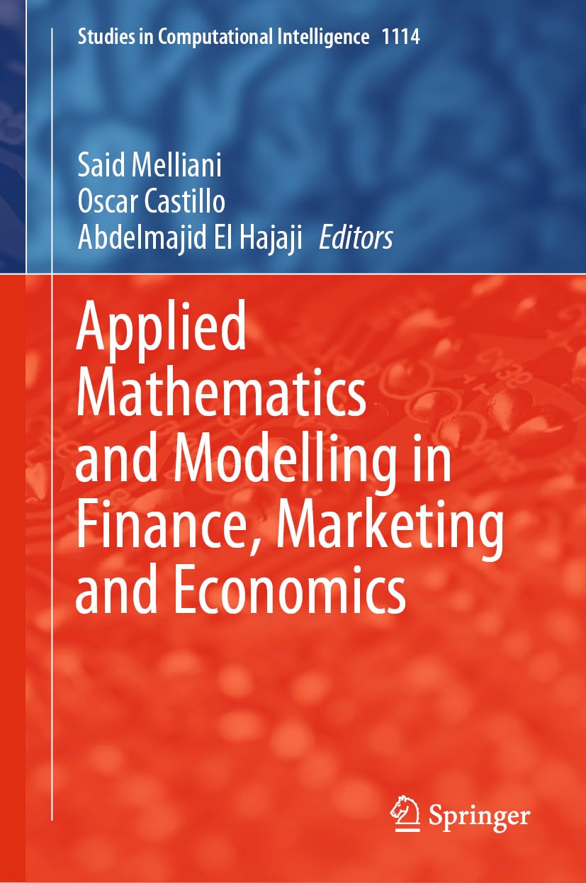 Applied Mathematics and Modelling in Finance, Marketing and Economics (Studies in Computational Intelligence, 1114, Band 1114) Computer Science