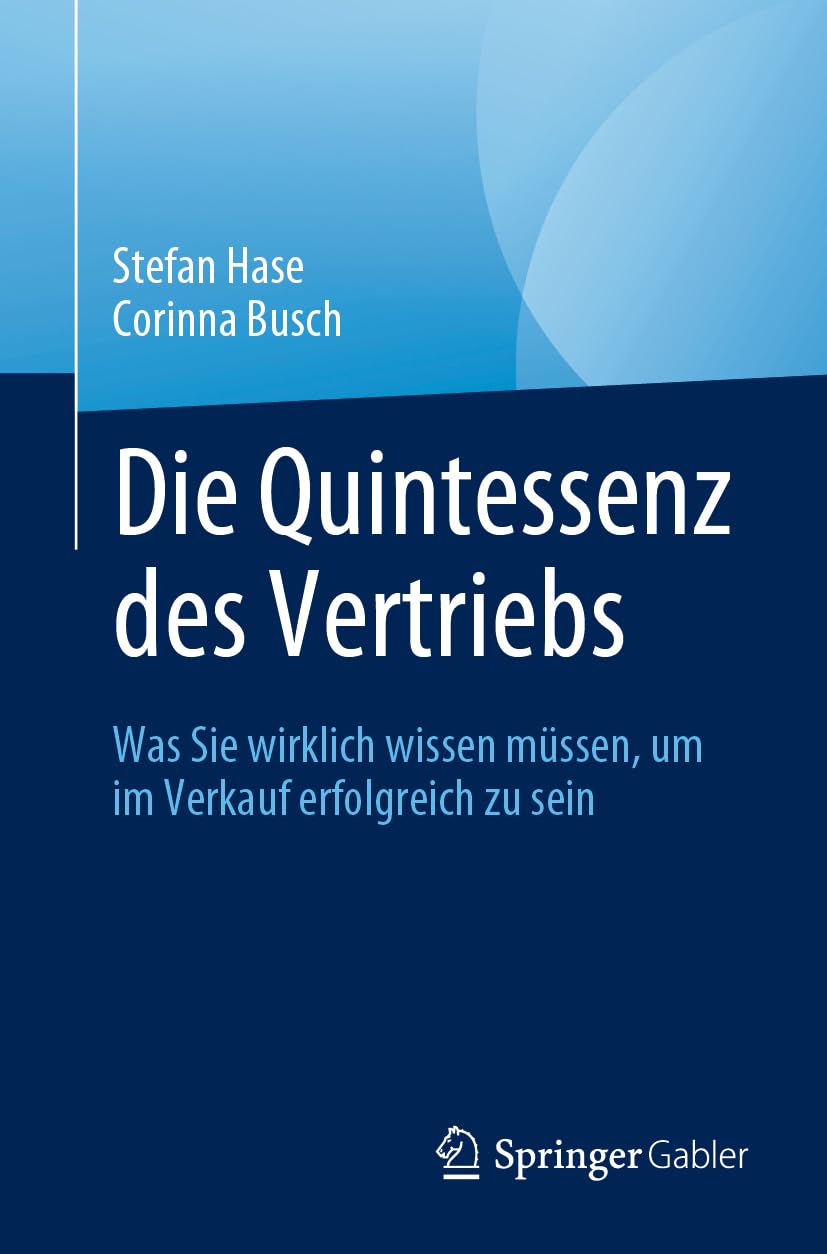 Die Quintessenz des Vertriebs: Was Sie wirklich wissen müssen, um im Verkauf erfolgreich zu sein Law
