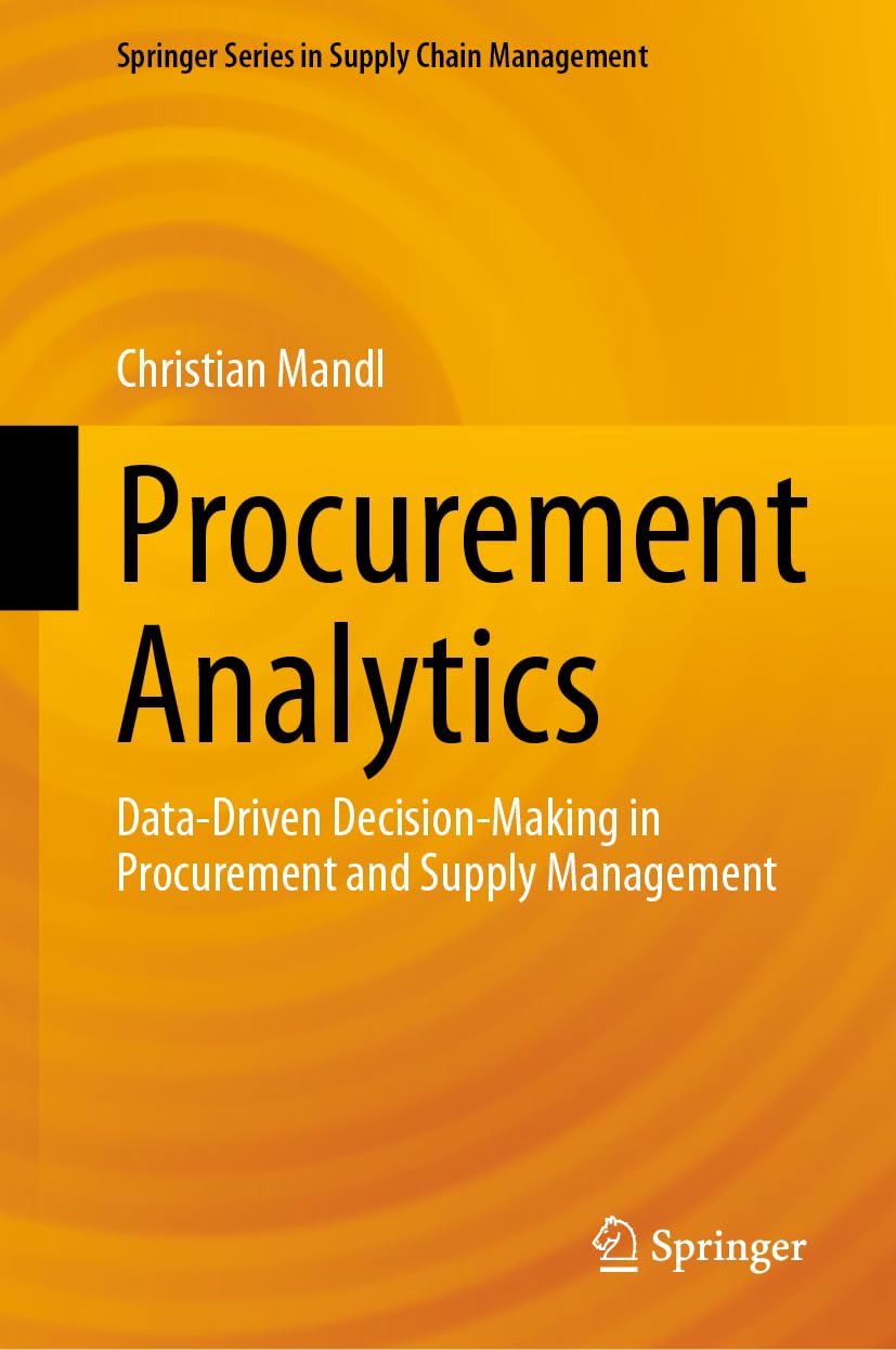 Procurement Analytics: Data-Driven Decision-Making in Procurement and Supply Management (Springer Series in Supply Chain Management, 22, Band 22) Law