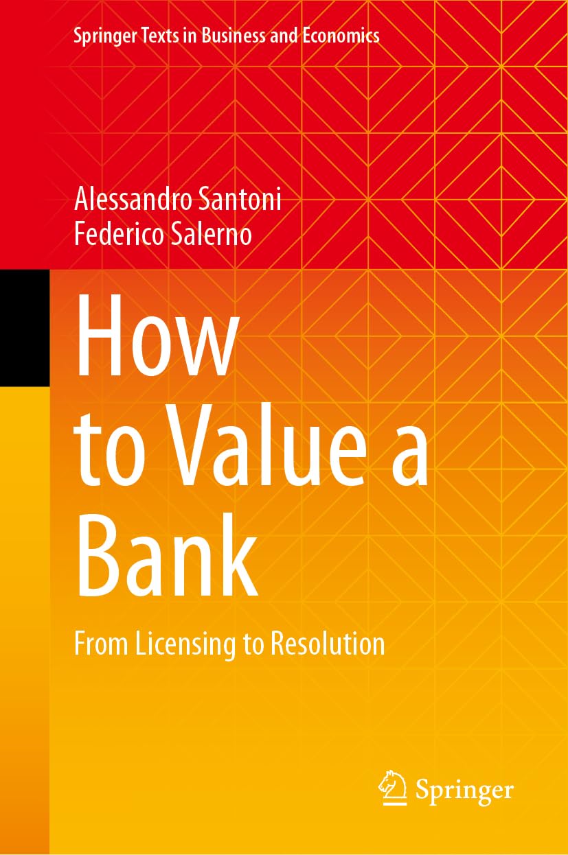 How to Value a Bank: From Licensing to Resolution (Springer Texts in Business and Economics) Law