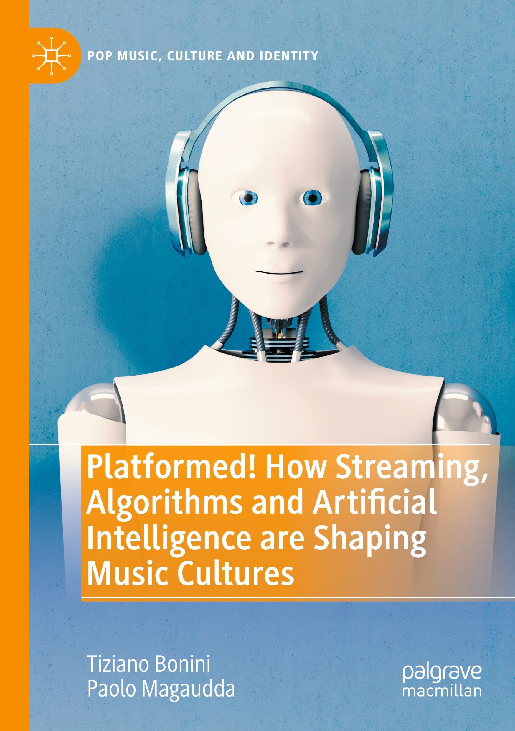 Platformed! How Streaming, Algorithms and Artificial Intelligence are Shaping Music Cultures (Pop Music, Culture and Identity) Law