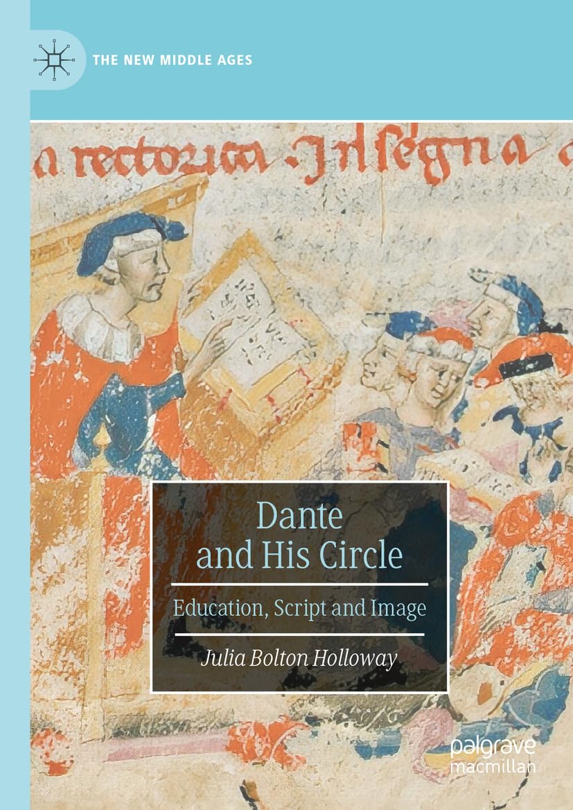 Dante and His Circle: Education, Script and Image (The New Middle Ages) Contemporary literature