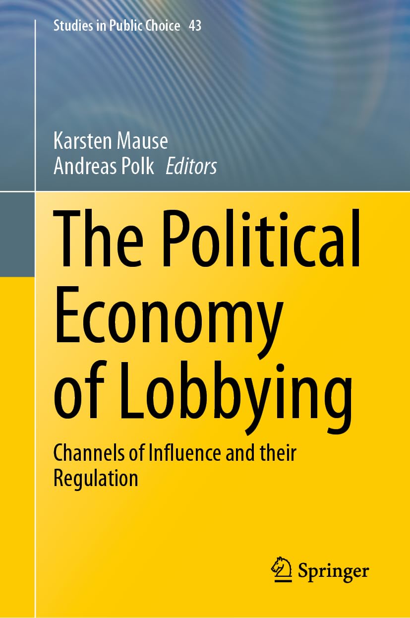 The Political Economy of Lobbying: Channels of Influence and Their Regulation book