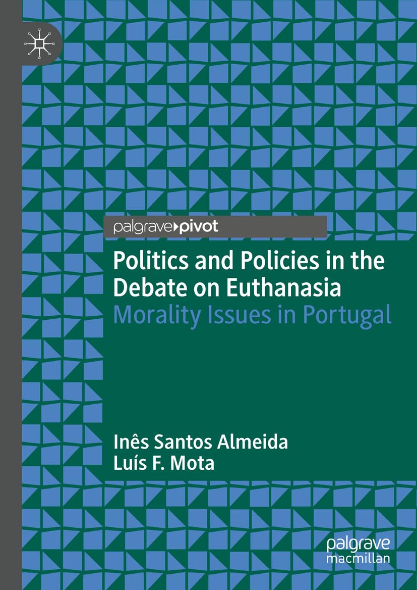 Politics and Policies in the Debate on Euthanasia: Morality Issues in Portugal book