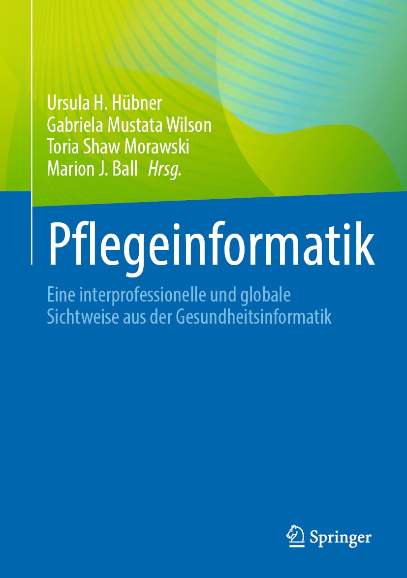 Pflegeinformatik: Eine interprofessionelle und globale Sichtweise aus der Gesundheitsinformatik Medicine