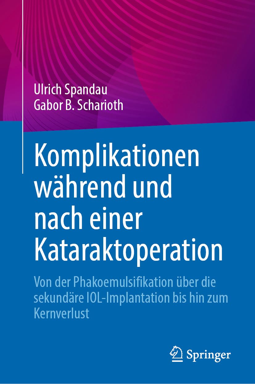 Komplikationen während und nach einer Kataraktoperation: Von der Phakoemulsifikation über die sekundäre IOL-Implantation bis hin zum Kernverlust Medicine