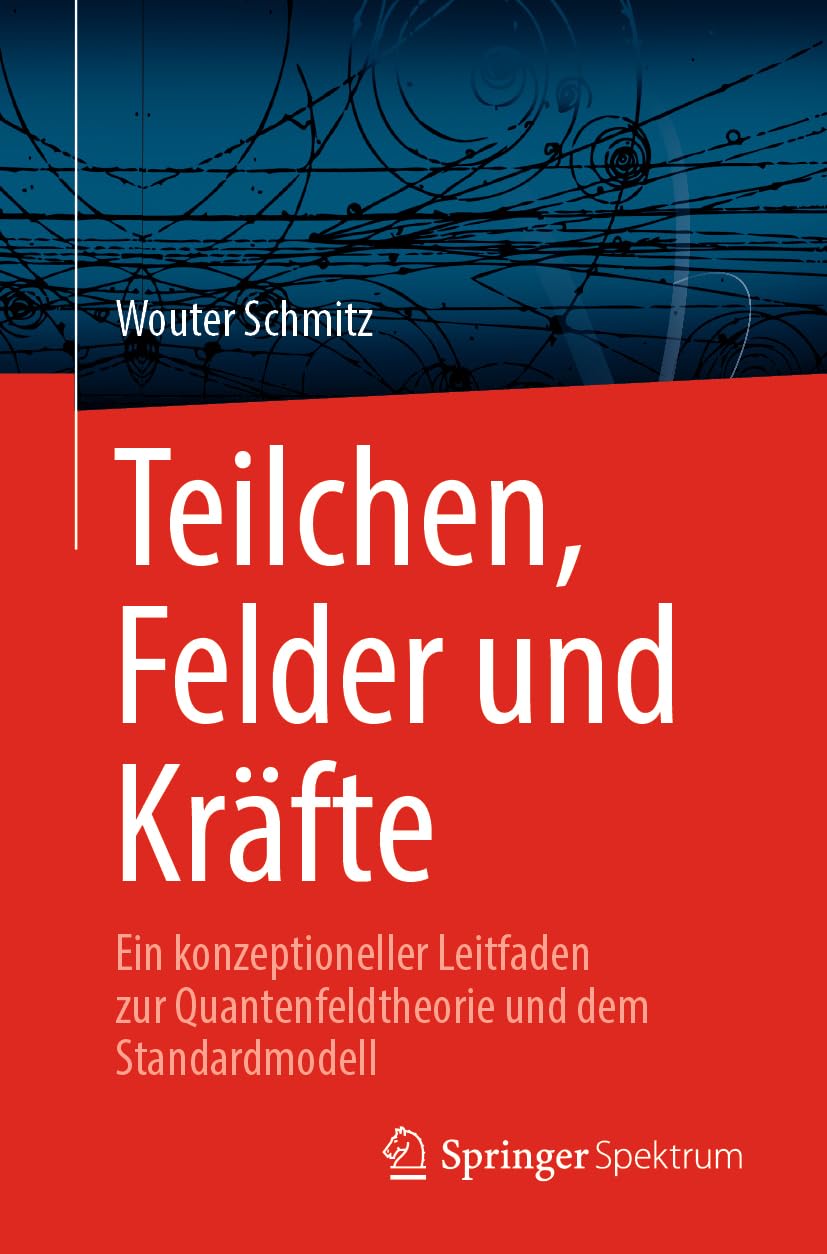 Teilchen, Felder und Kräfte: Ein konzeptioneller Leitfaden zur Quantenfeldtheorie und dem Standardmodell Computer Science