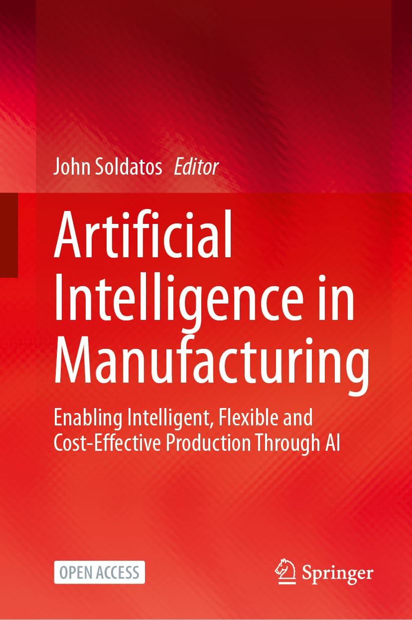 Artificial Intelligence in Manufacturing: Enabling Intelligent, Flexible and Cost-Effective Production Through AI Law