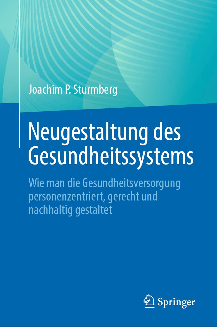 Neugestaltung des Gesundheitssystems: Wie man die Gesundheitsversorgung personenzentriert, gerecht und nachhaltig gestaltet Medicine