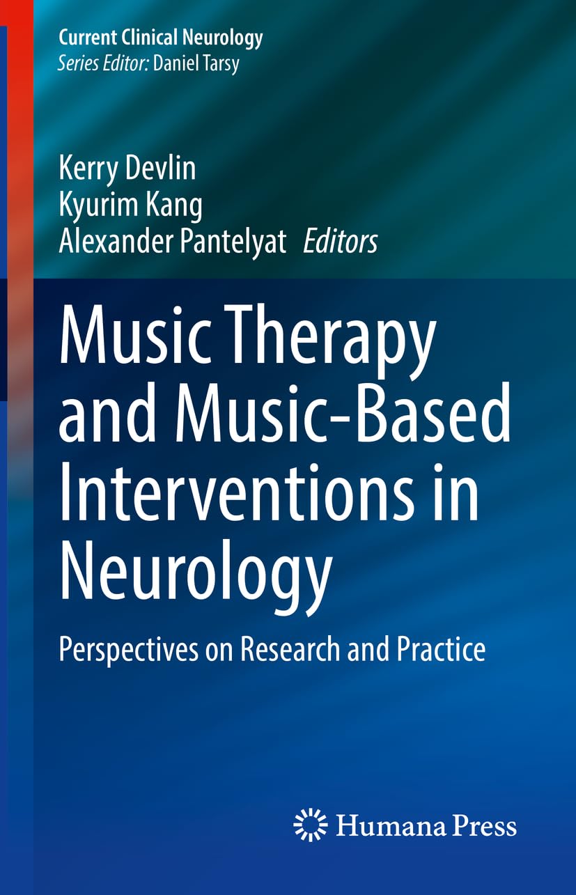 Music Therapy and Music-Based Interventions in Neurology: Perspectives on Research and Practice (Current Clinical Neurology) Medicine