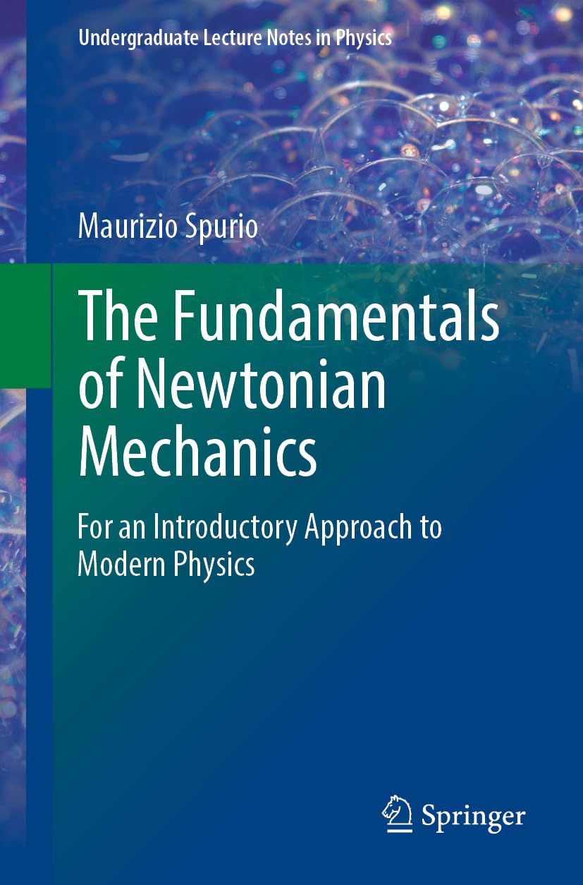The Fundamentals of Newtonian Mechanics: For an Introductory Approach to Modern Physics (Undergraduate Lecture Notes in Physics) Business & Technology