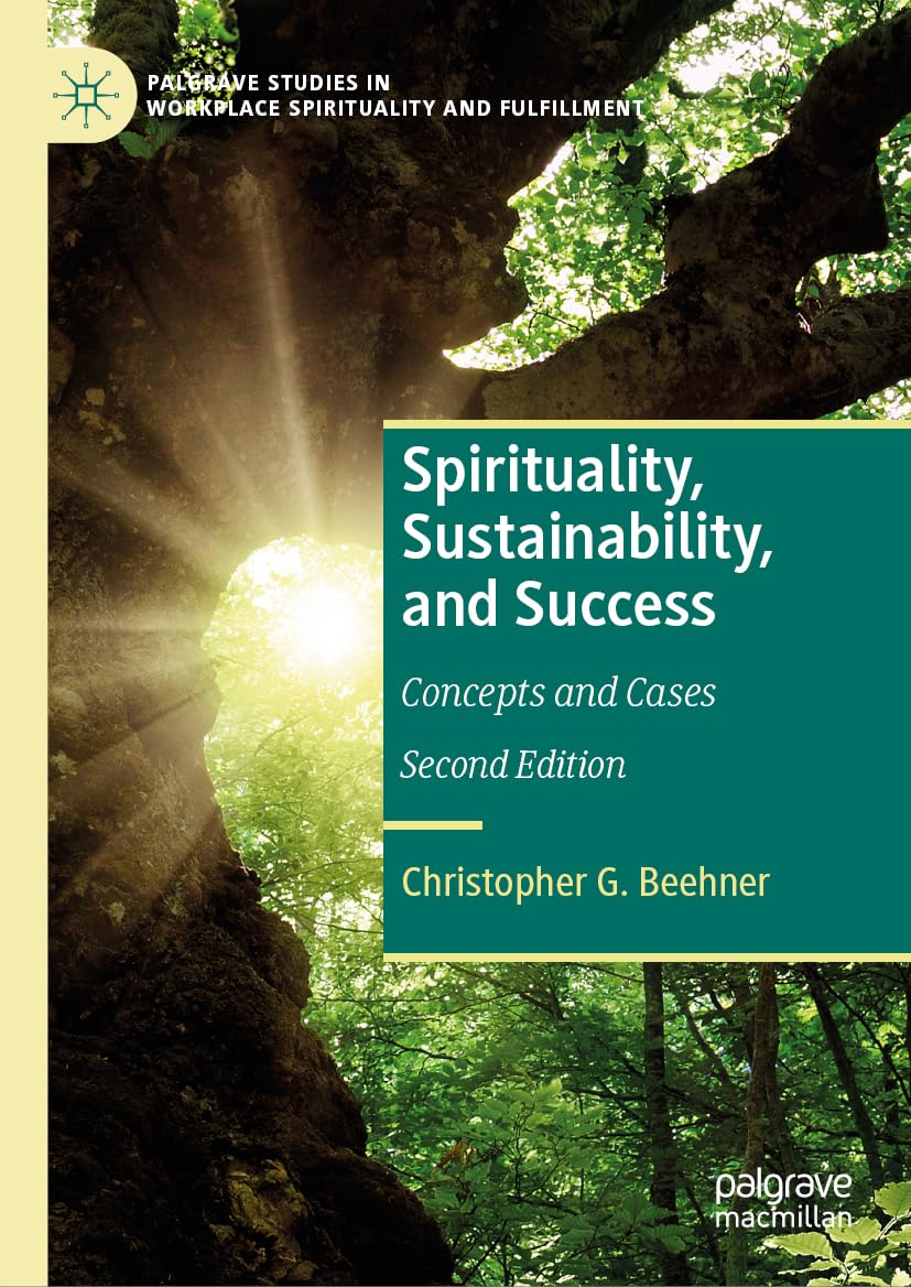 Spirituality, Sustainability, and Success: Concepts and Cases (Palgrave Studies in Workplace Spirituality and Fulfillment) Law