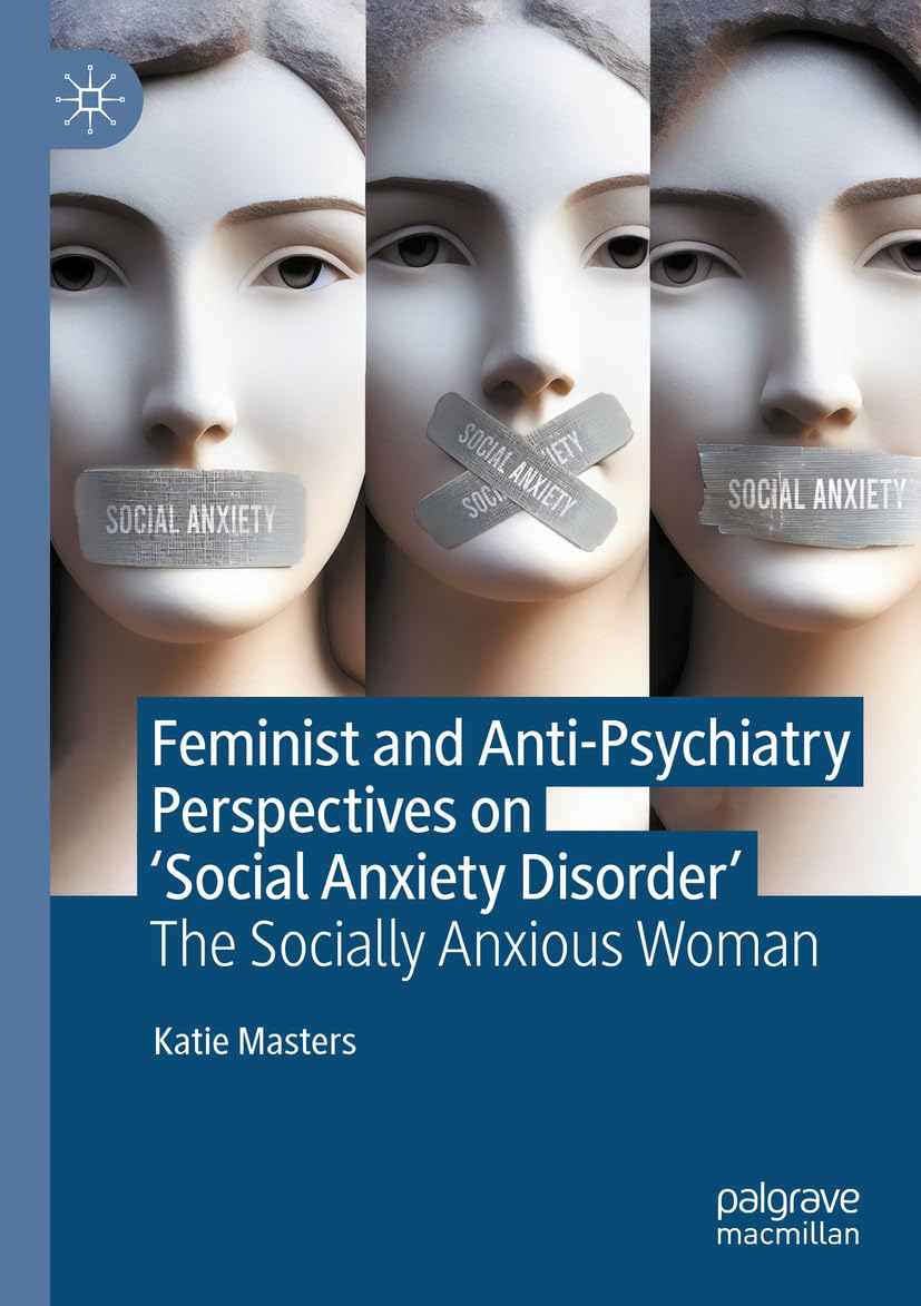 Feminist and Anti-Psychiatry Perspectives on 'Social Anxiety Disorder' Medicine