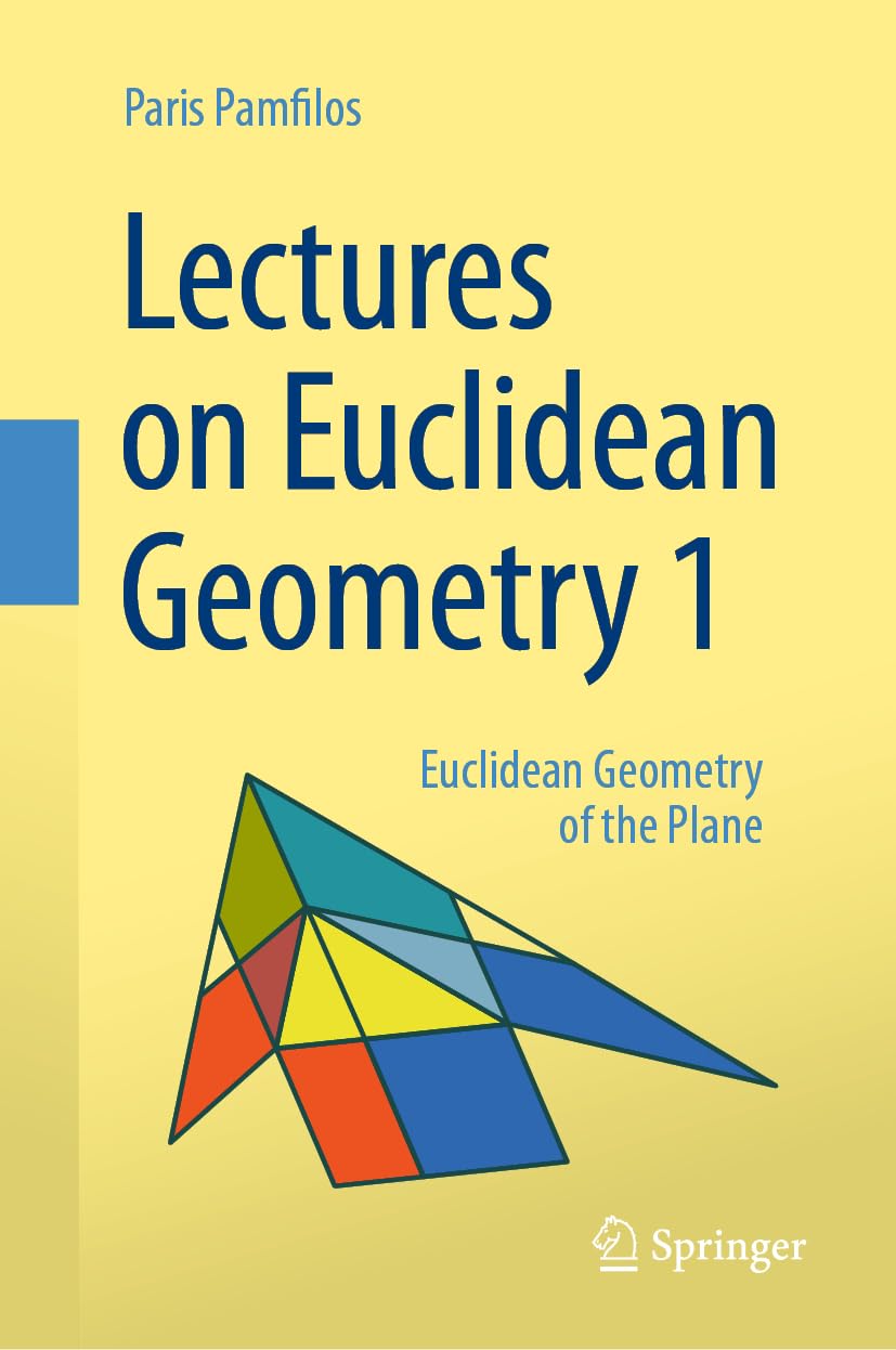 Lectures on Euclidean Geometry - Volume 1: Euclidean Geometry of the Plane Mathematics