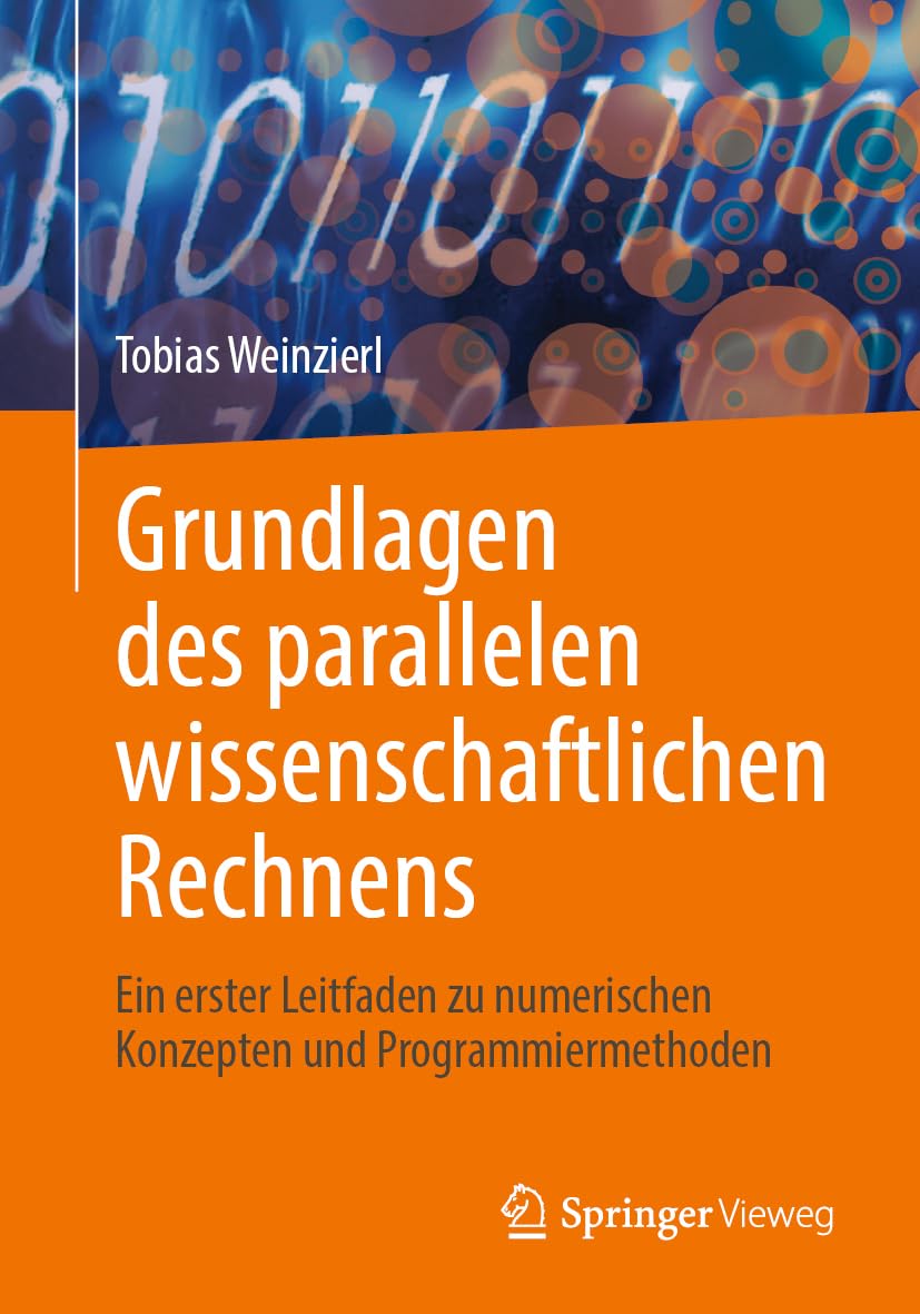 Grundlagen des parallelen wissenschaftlichen Rechnens: Ein erster Leitfaden zu numerischen Konzepten und Programmiermethoden Computer Science