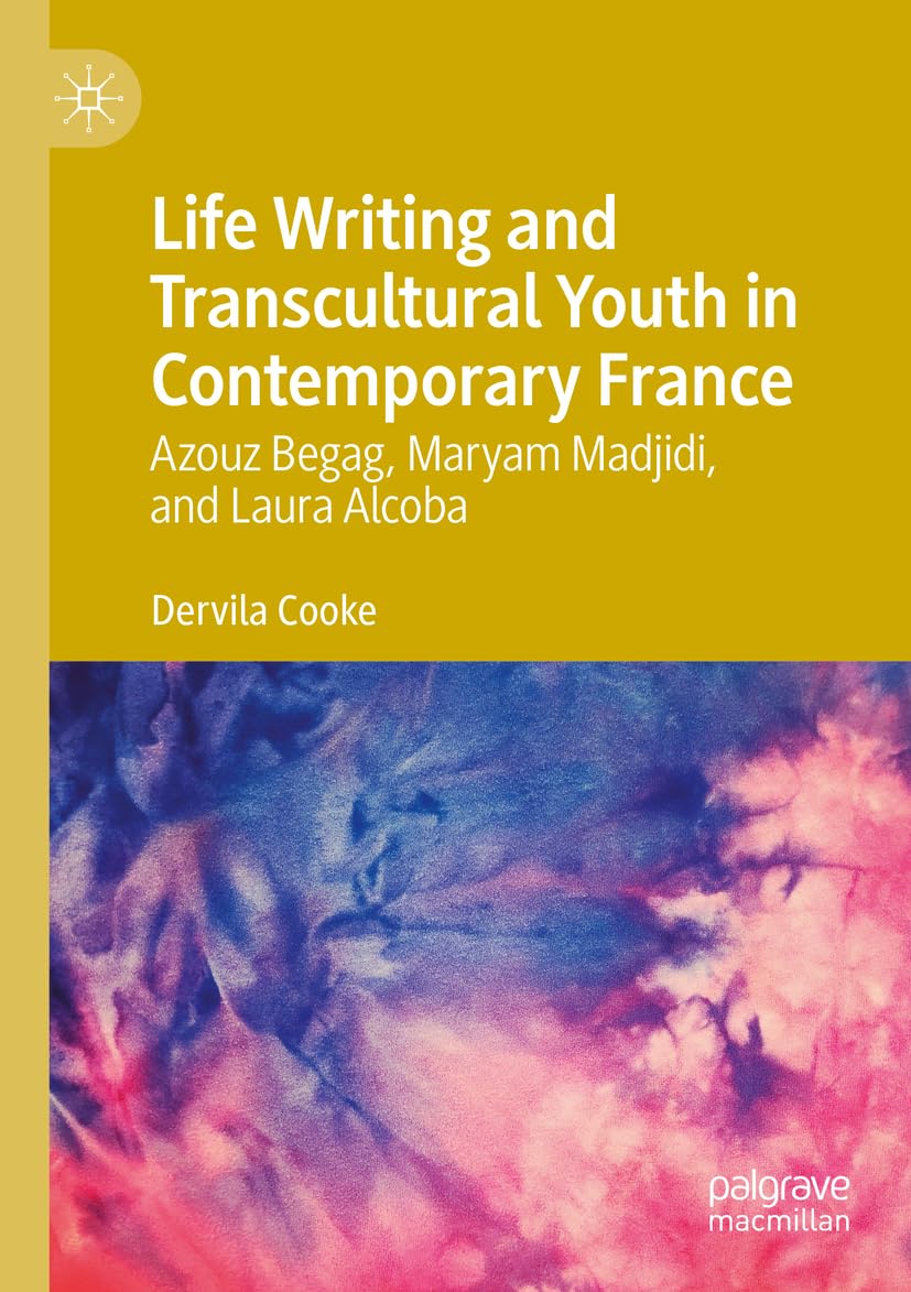 Life Writing and Transcultural Youth in Contemporary France Contemporary literature