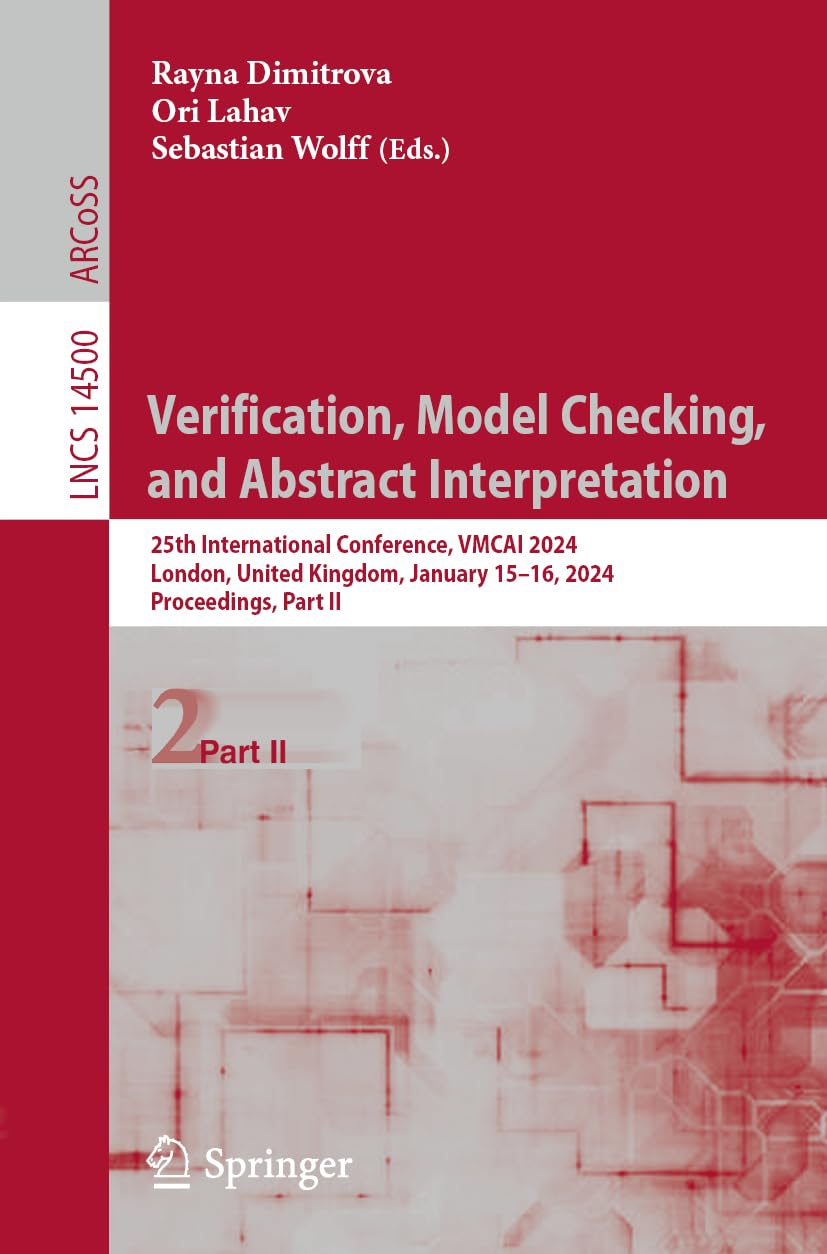 Verification, Model Checking, and Abstract Interpretation: 25th International Conference, VMCAI 2024, London, United Kingdom, January 15–16, 2024, ... Notes in Computer Science, Band 14500) Computer Science