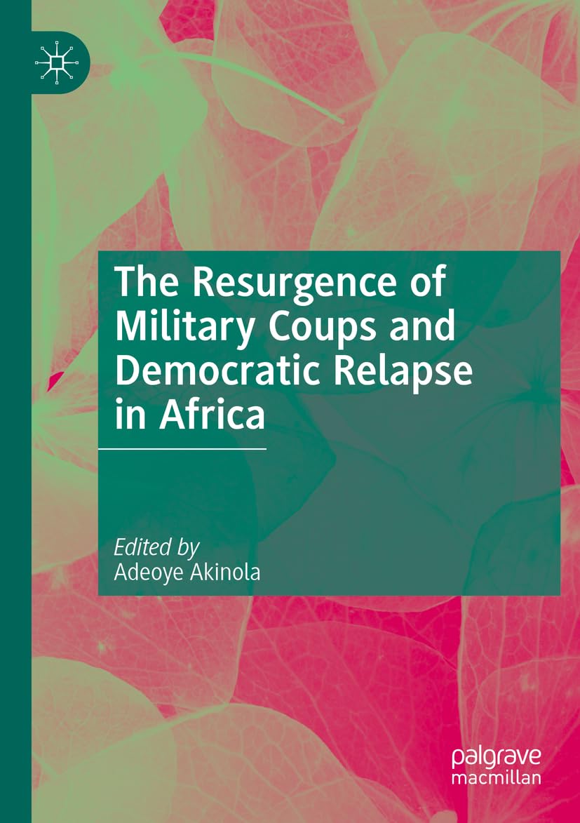 The Resurgence of Military Coups and Democratic Relapse in Africa Law