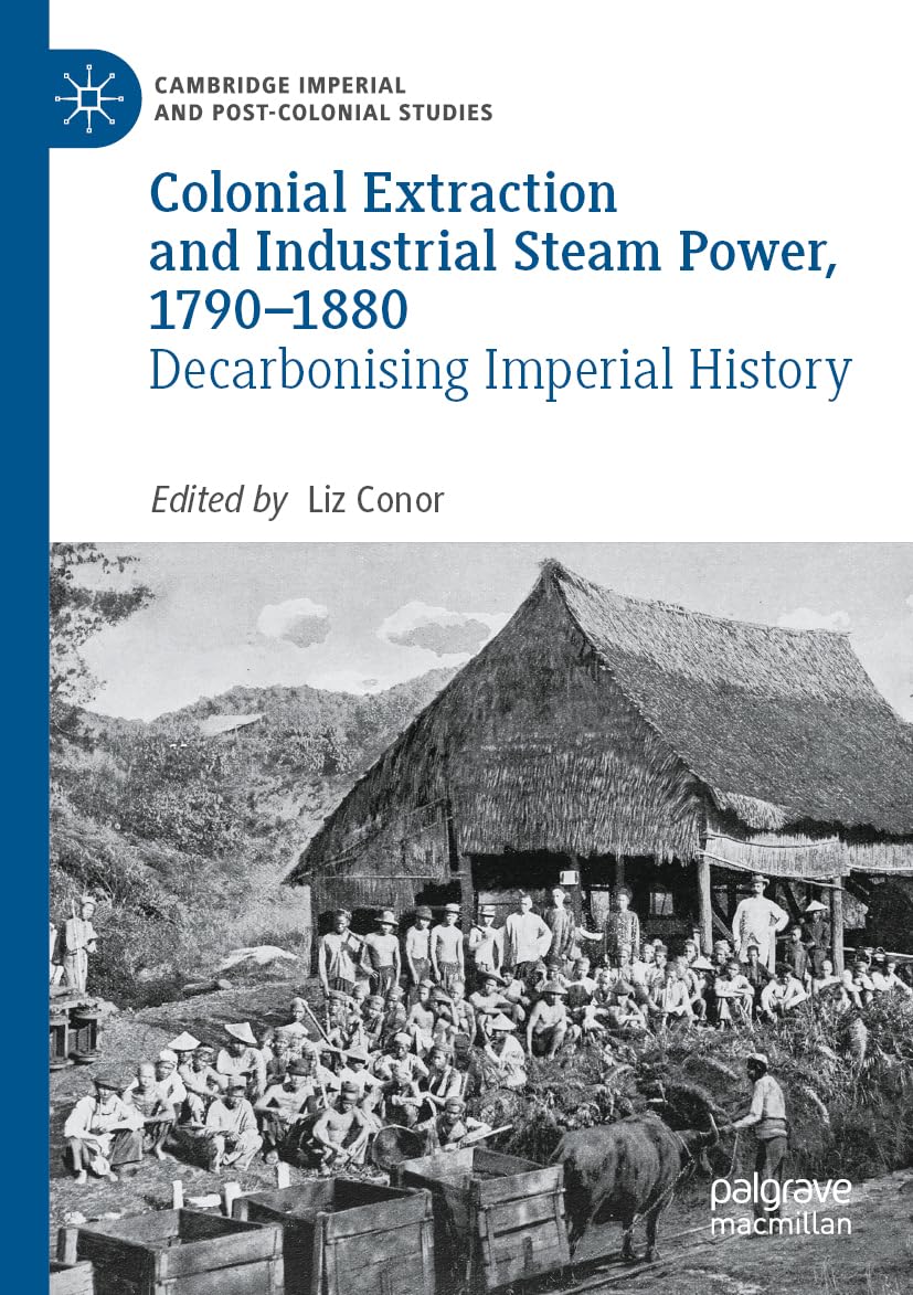 Colonial Extraction and Industrial Steam Power, 1790-1880 Business & Technology