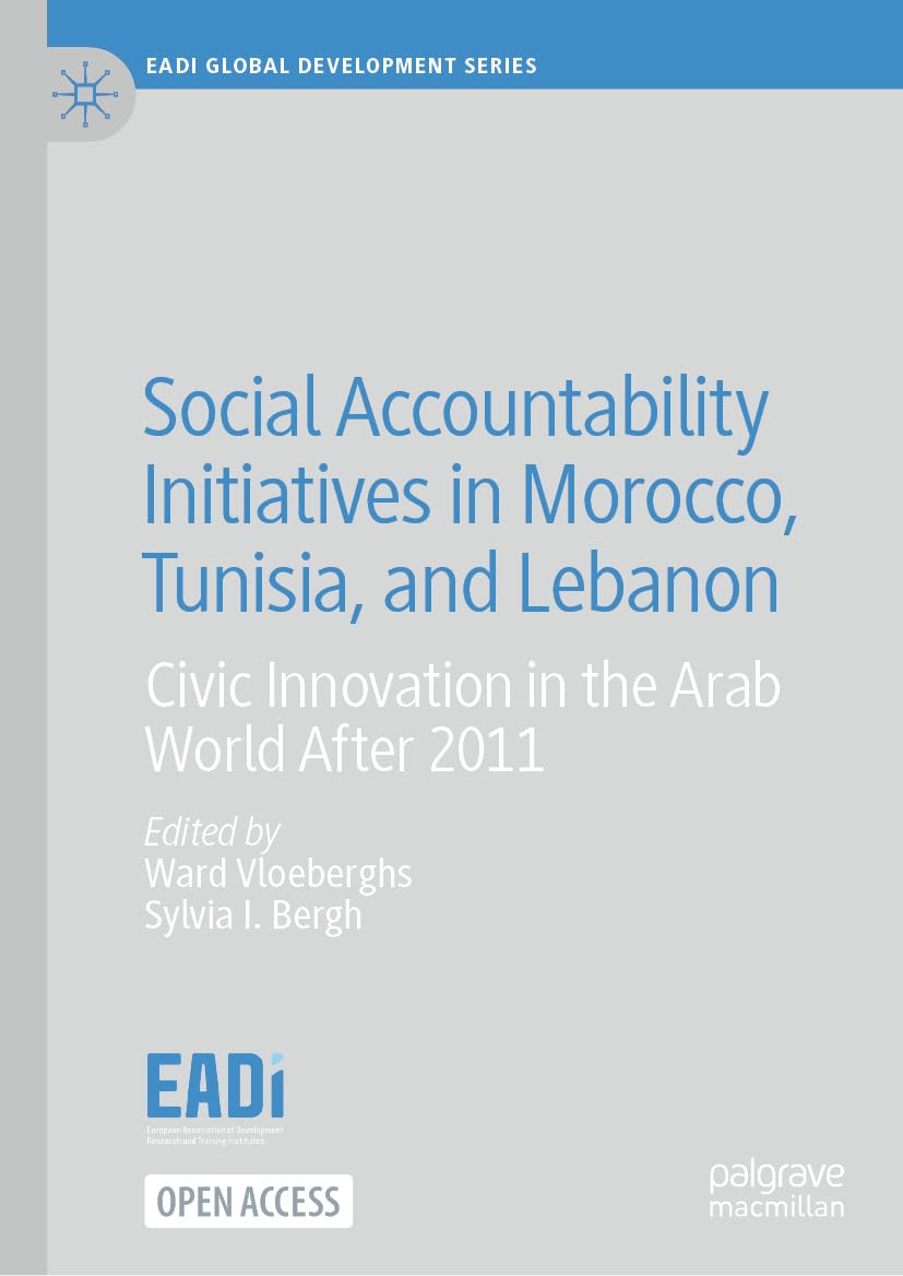Social Accountability Initiatives in Morocco, Tunisia, and Lebanon: Civic Innovation in the Arab World After 2011 (EADI Global Development Series) Law