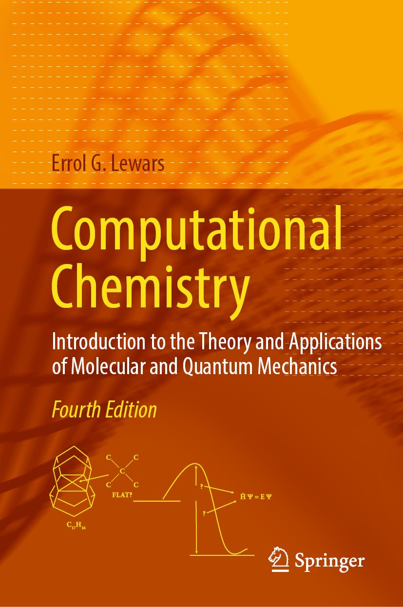 Computational Chemistry: Introduction to the Theory and Applications of Molecular and Quantum Mechanics Business & Technology