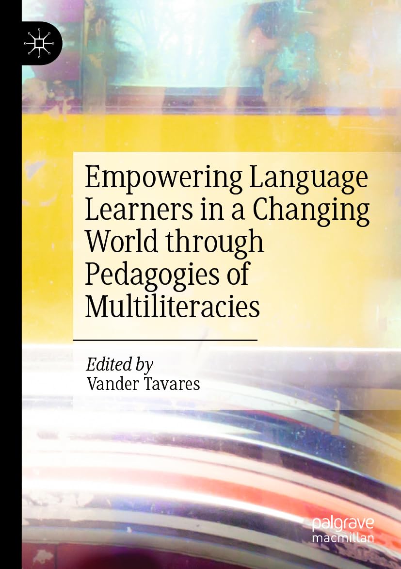 Empowering Language Learners in a Changing World through Pedagogies of Multiliteracies Social Sciences