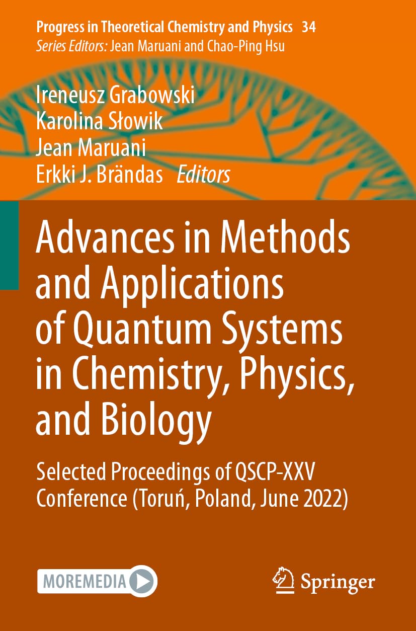 Advances in Methods and Applications of Quantum Systems in Chemistry, Physics, and Biology Natural Sciences