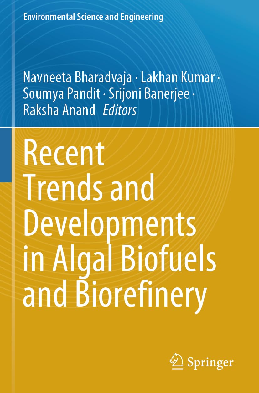 Recent Trends and Developments in Algal Biofuels and Biorefinery Business & Technology