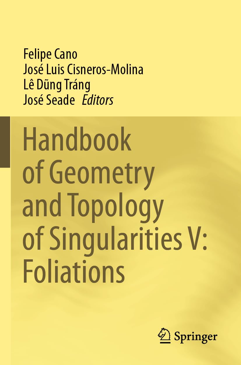 Handbook of Geometry and Topology of Singularities V: Foliations Mathematics