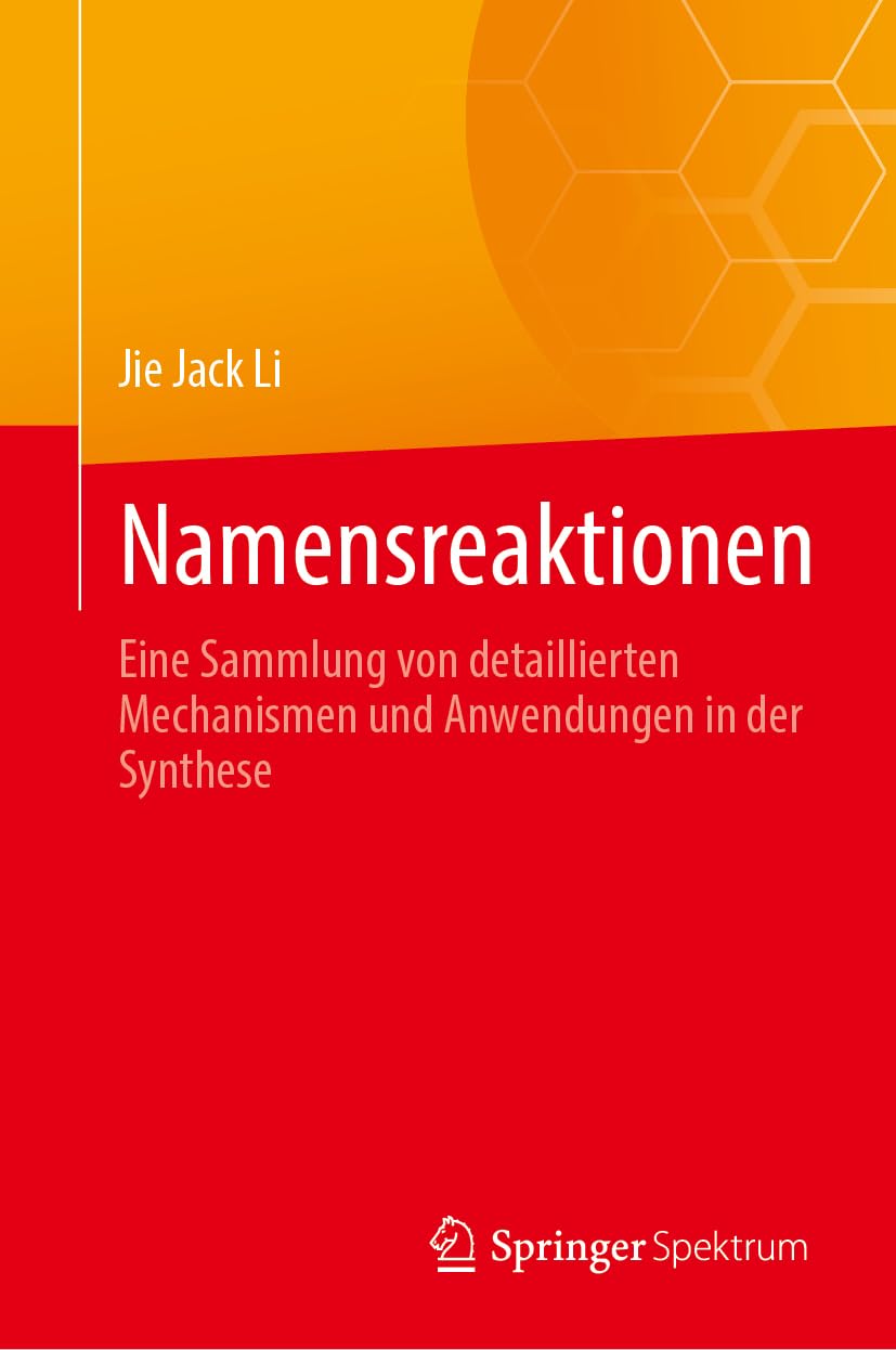 Namensreaktionen: Eine Sammlung von detaillierten Mechanismen und Anwendungen in der Synthese Natural Sciences
