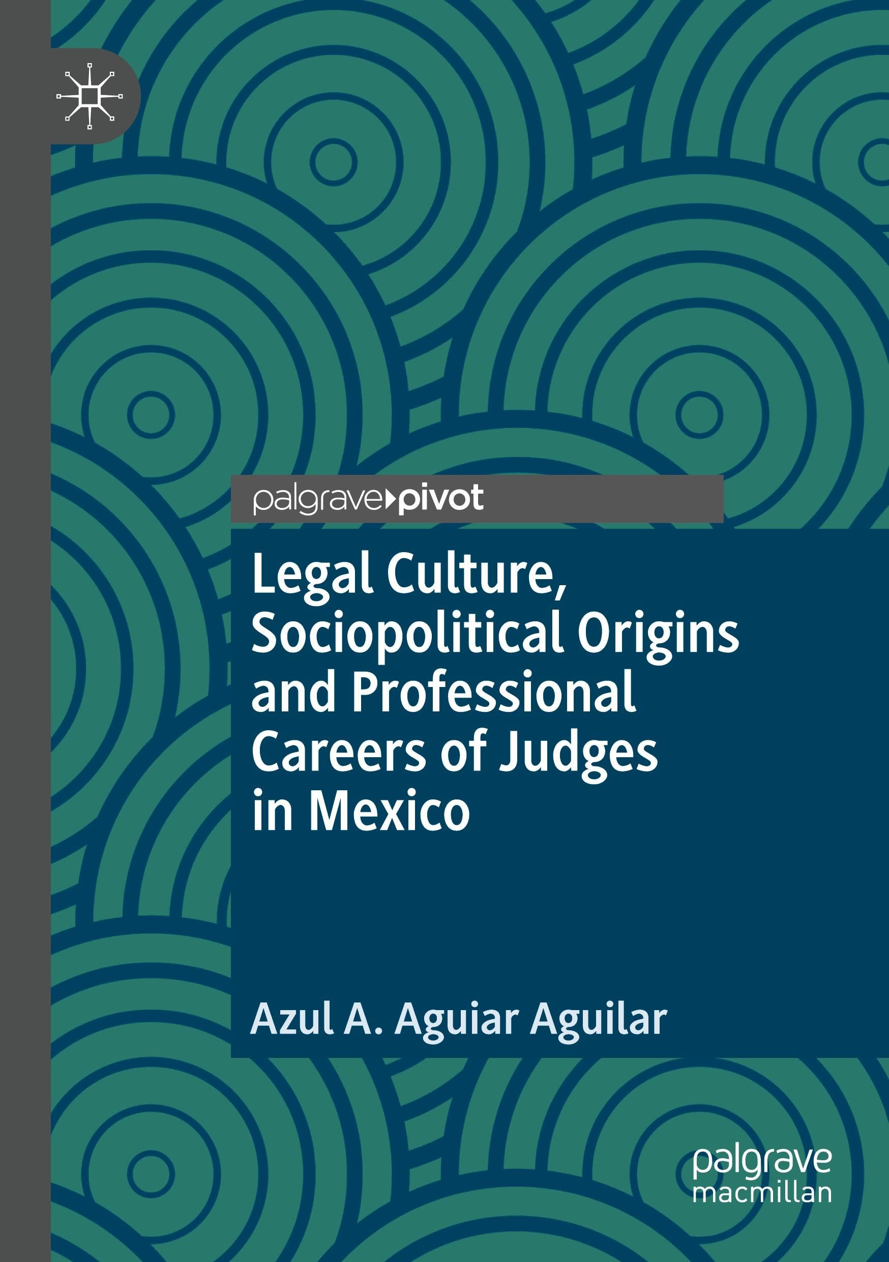 Legal Culture, Sociopolitical Origins and Professional Careers of Judges in Mexico Law
