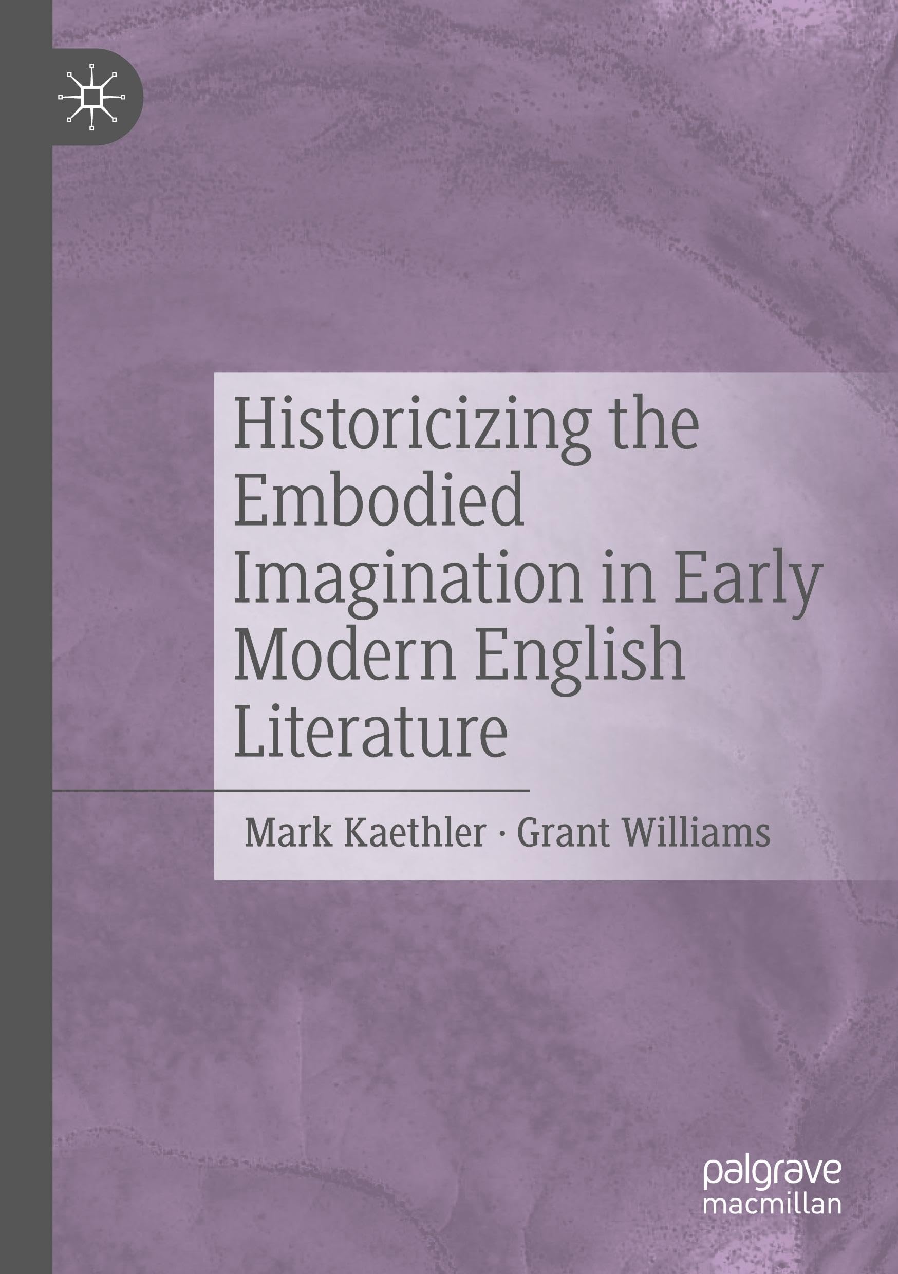 Historicizing the Embodied Imagination in Early Modern English Literature Drama