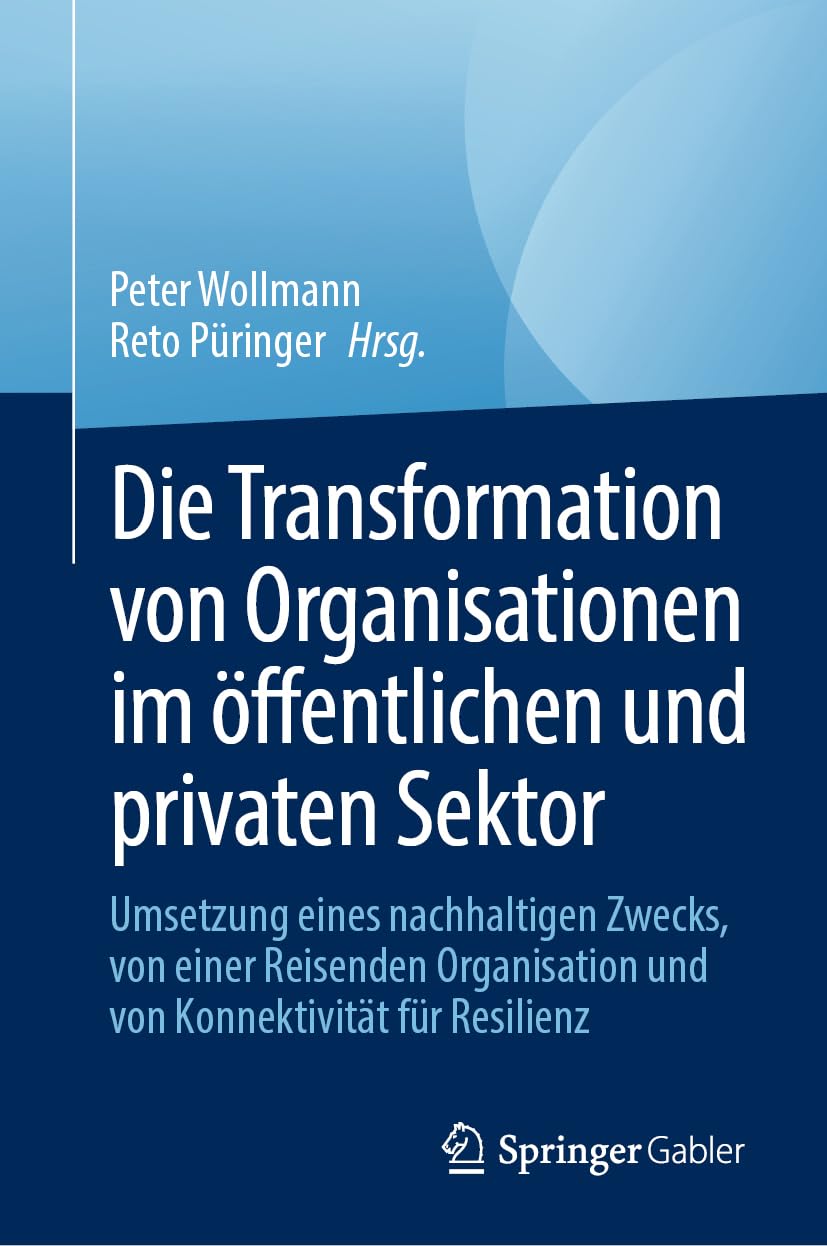 Die Transformation von Organisationen im öffentlichen und privaten Sektor: Umsetzung eines nachhaltigen Zwecks, von einer Organisation auf der Reise und von Konnektivität für Resilienz Law